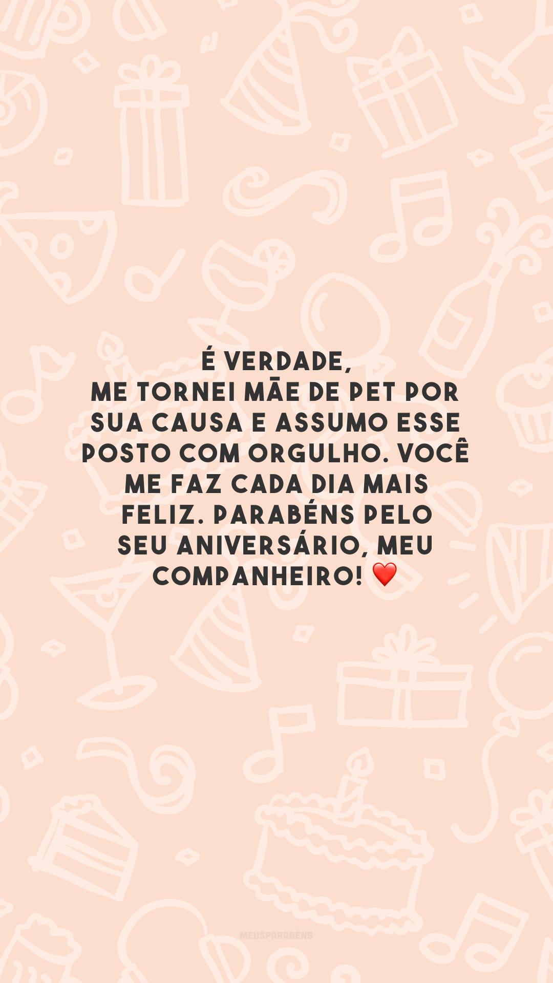 É verdade, me tornei mãe de pet por sua causa e assumo esse posto com orgulho. Você me faz cada dia mais feliz. Parabéns pelo seu aniversário, meu companheiro! ❤️