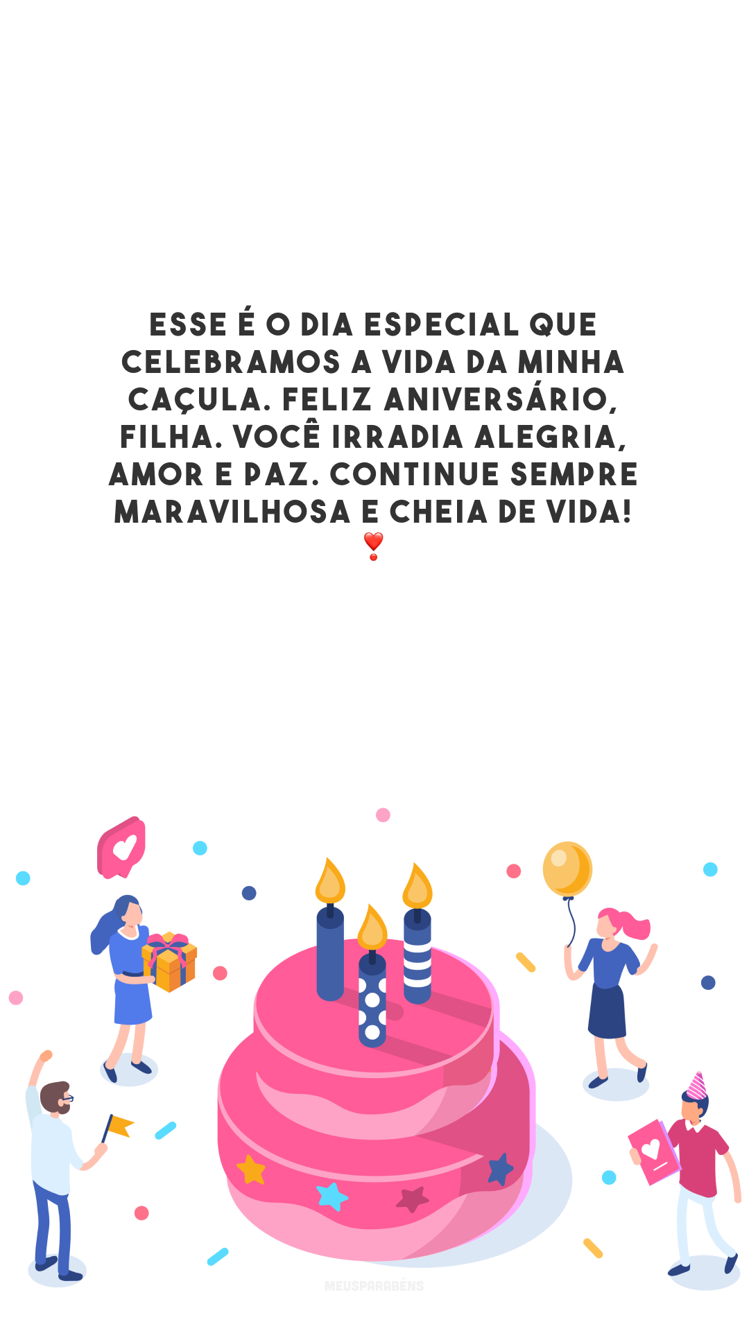 Esse é o dia especial que celebramos a vida da minha caçula. Feliz aniversário, filha. Você irradia alegria, amor e paz. Continue sempre maravilhosa e cheia de vida! ❣️