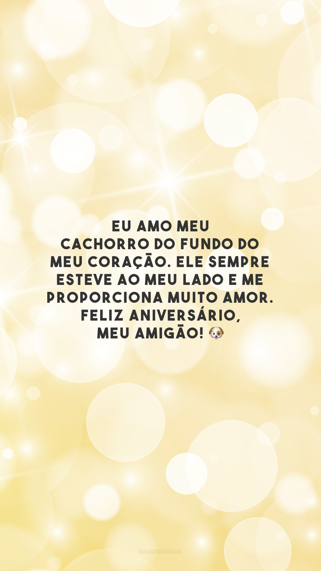 Eu amo meu cachorro do fundo do meu coração. Ele sempre esteve ao meu lado e me proporciona muito amor. Feliz aniversário, meu amigão! 🐶