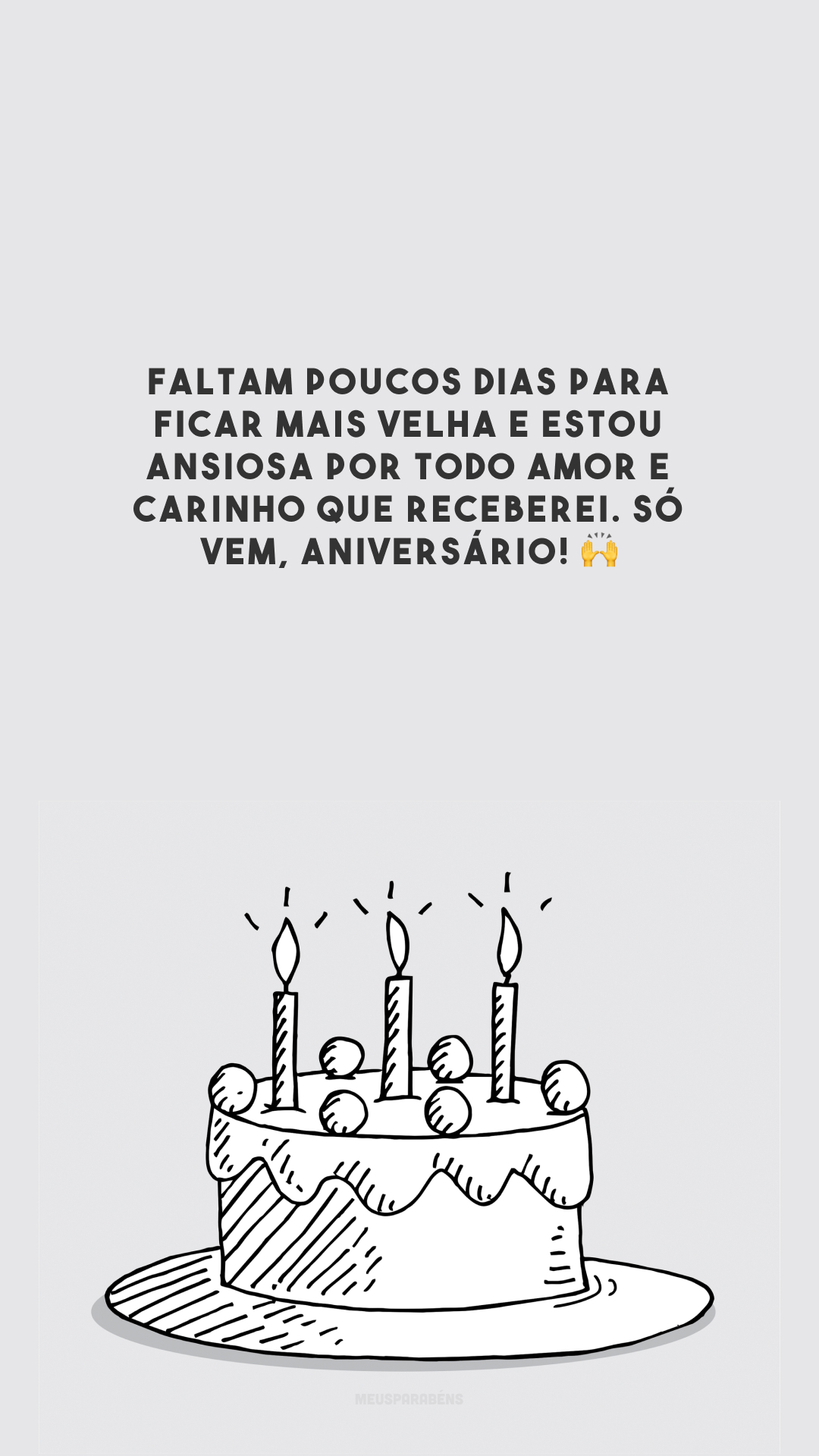 Faltam poucos dias para ficar mais velha e estou ansiosa por todo amor e carinho que receberei. Só vem, aniversário! 🙌