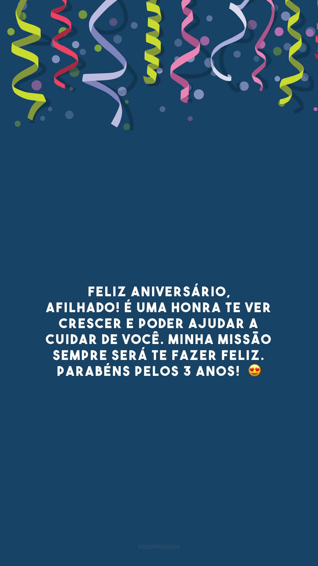 Feliz aniversário, afilhado! É uma honra te ver crescer e poder ajudar a cuidar de você. Minha missão sempre será te fazer feliz. Parabéns pelos 3 anos!  😍