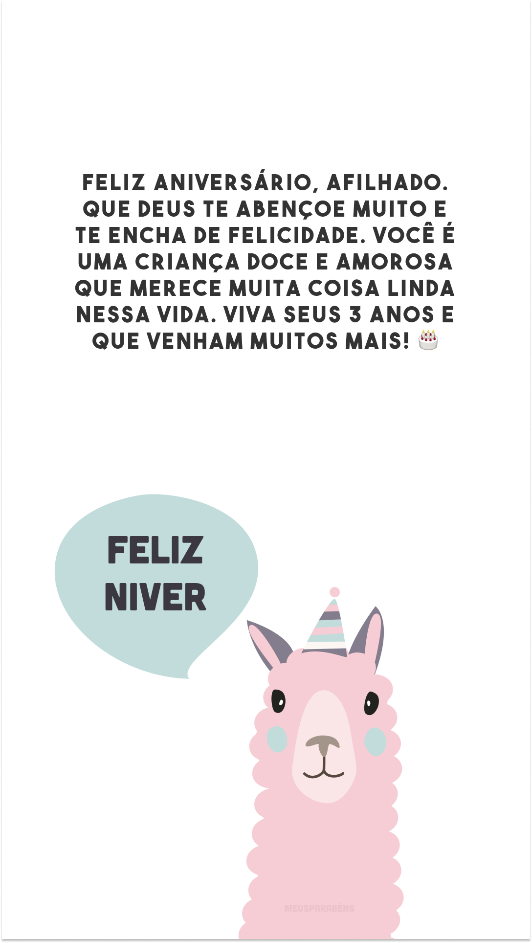 Feliz aniversário, afilhado. Que Deus te abençoe muito e te encha de felicidade. Você é uma criança doce e amorosa que merece muita coisa linda nessa vida. Viva seus 3 anos e que venham muitos mais! 🎂