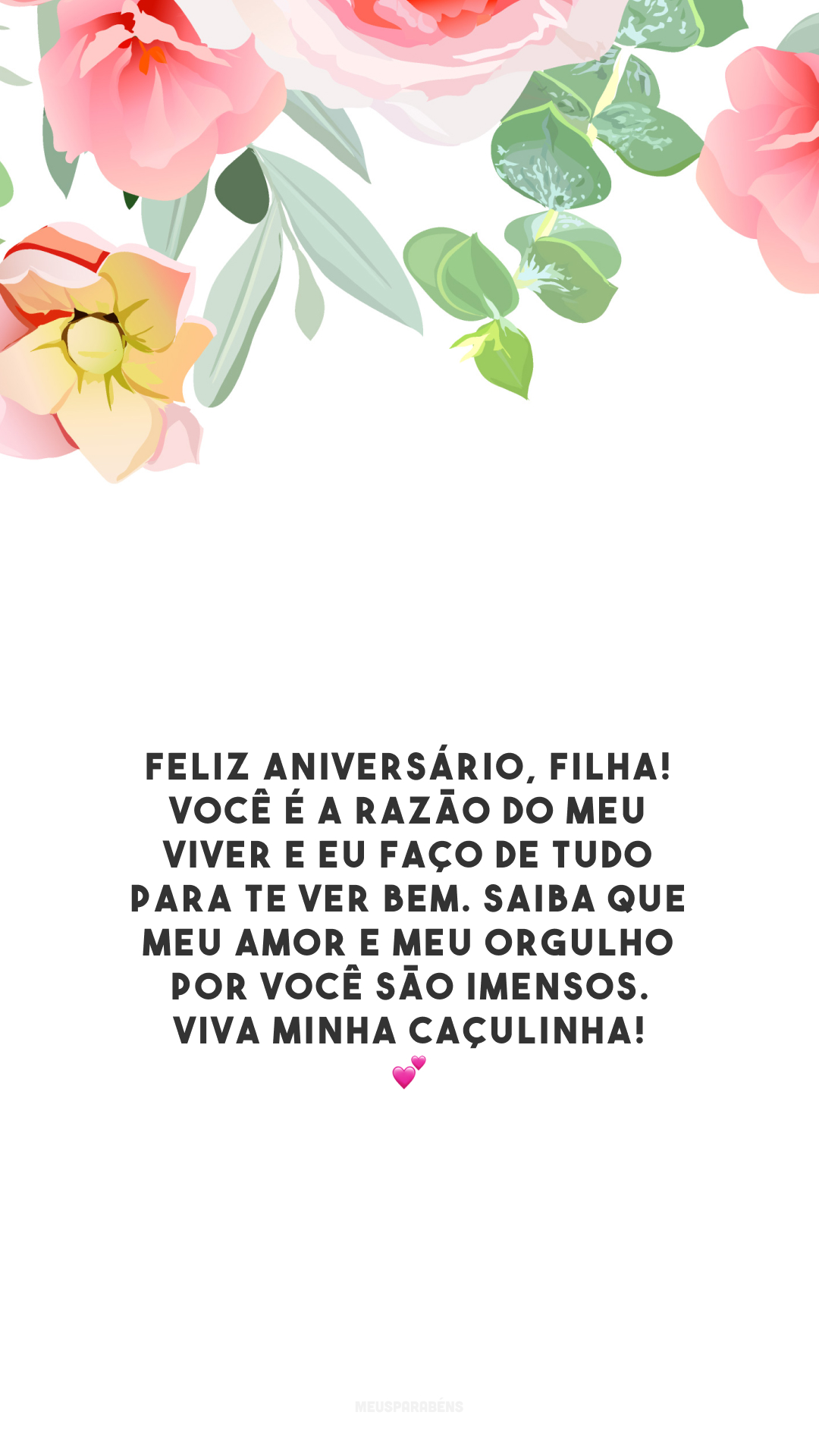 Feliz aniversário, filha! Você é a razão do meu viver e eu faço de tudo para te ver bem. Saiba que meu amor e meu orgulho por você são imensos. Viva minha caçulinha! 💕