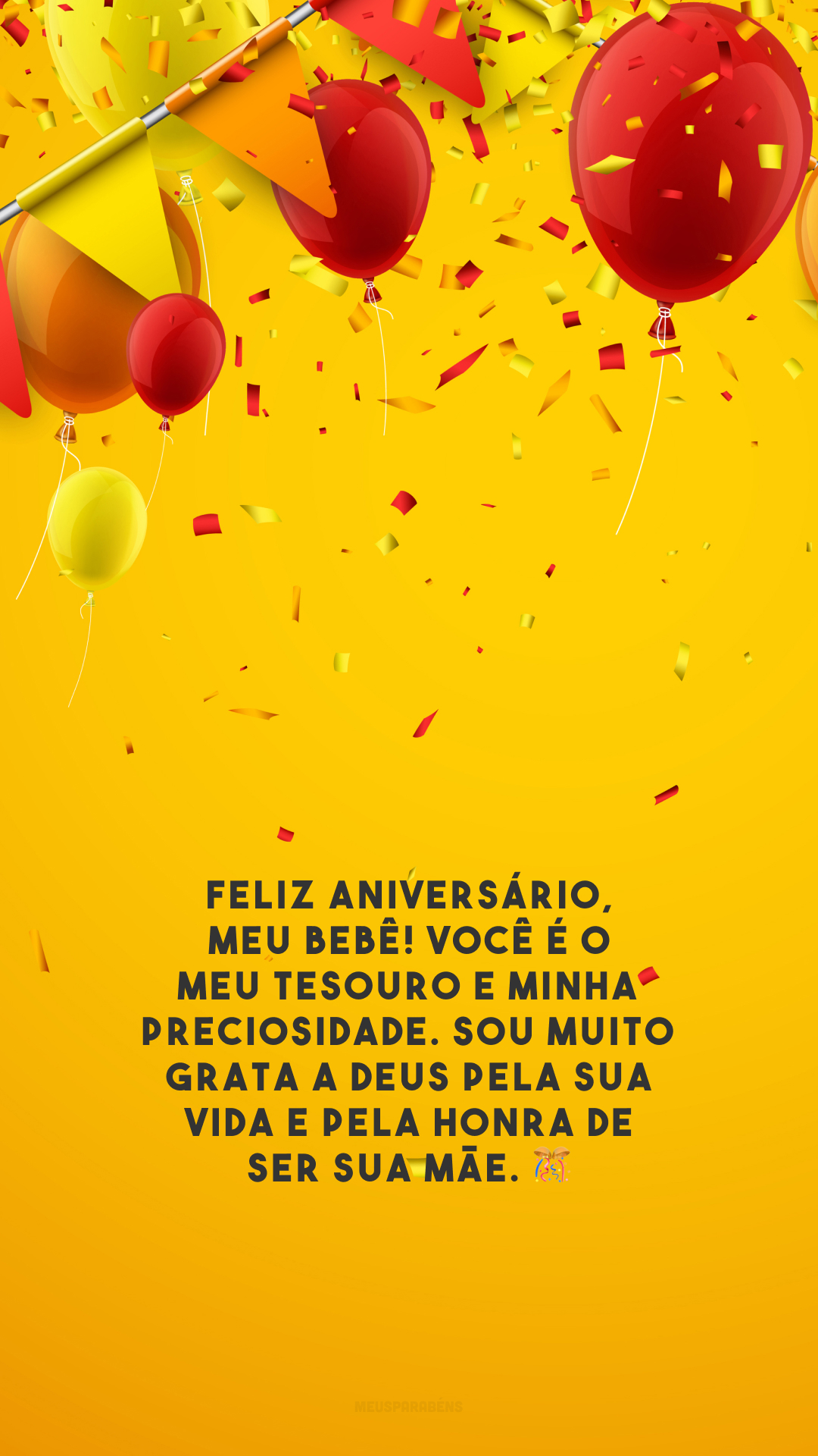 Feliz aniversário, meu bebê! Você é o meu tesouro e minha preciosidade. Sou muito grata a Deus pela sua vida e pela honra de ser sua mãe. 🎊