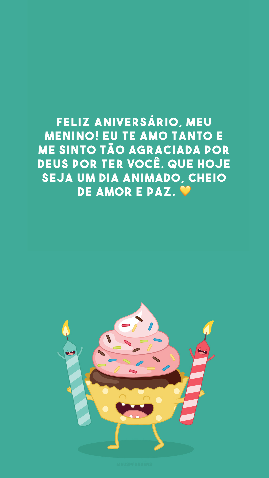 Feliz aniversário, meu menino! Eu te amo tanto e me sinto tão agraciada por Deus por ter você. Que hoje seja um dia animado, cheio de amor e paz. 💛