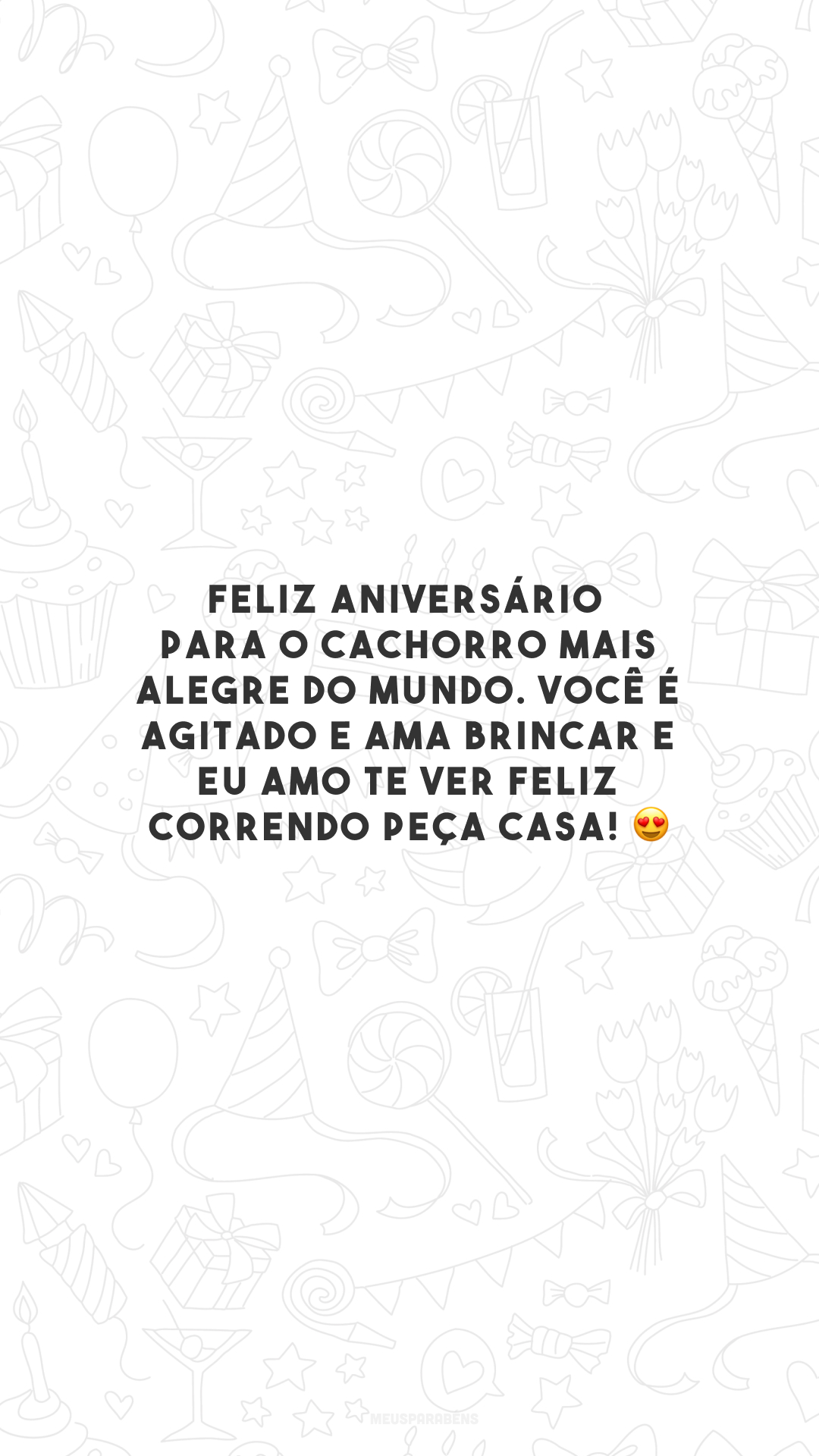 Feliz aniversário para o cachorro mais alegre do mundo. Você é agitado e ama brincar e eu amo te ver feliz correndo peça casa! 😍