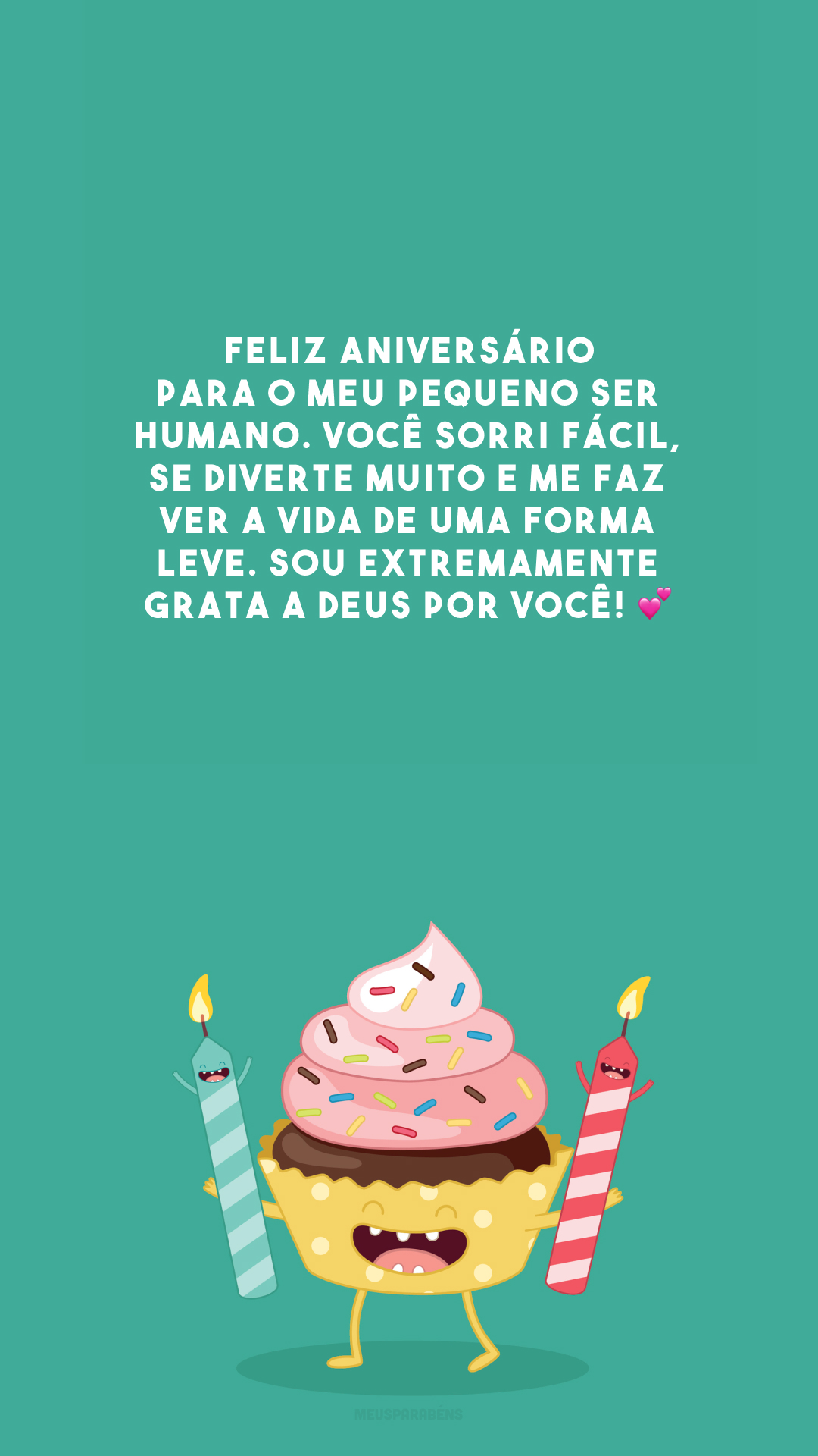 Feliz aniversário para o meu pequeno ser humano. Você sorri fácil, se diverte muito e me faz ver a vida de uma forma leve. Sou extremamente grata a Deus por você! 💕