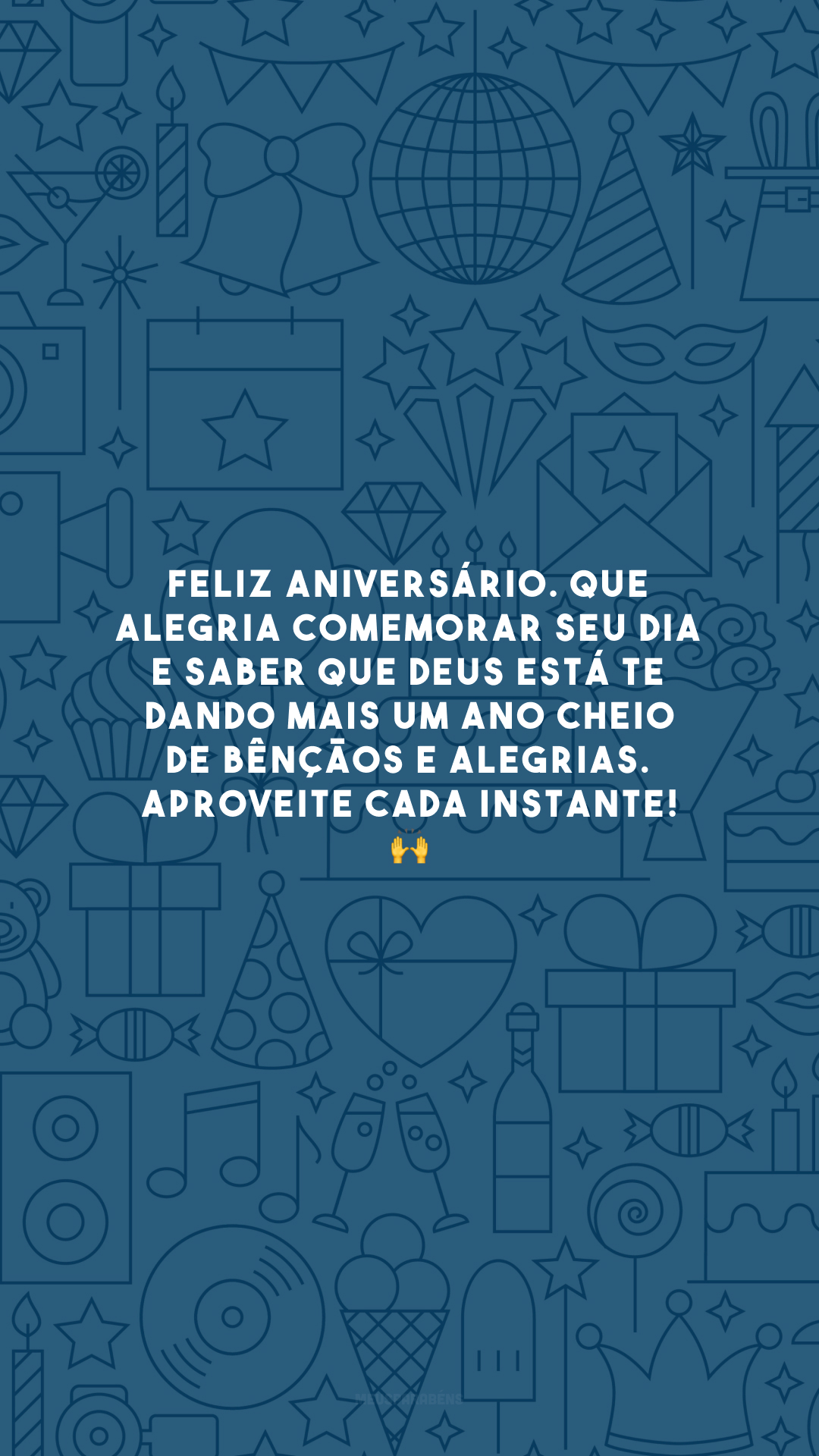 Feliz aniversário. Que alegria comemorar seu dia e saber que Deus está te dando mais um ano cheio de bênçãos e alegrias. Aproveite cada instante! 🙌