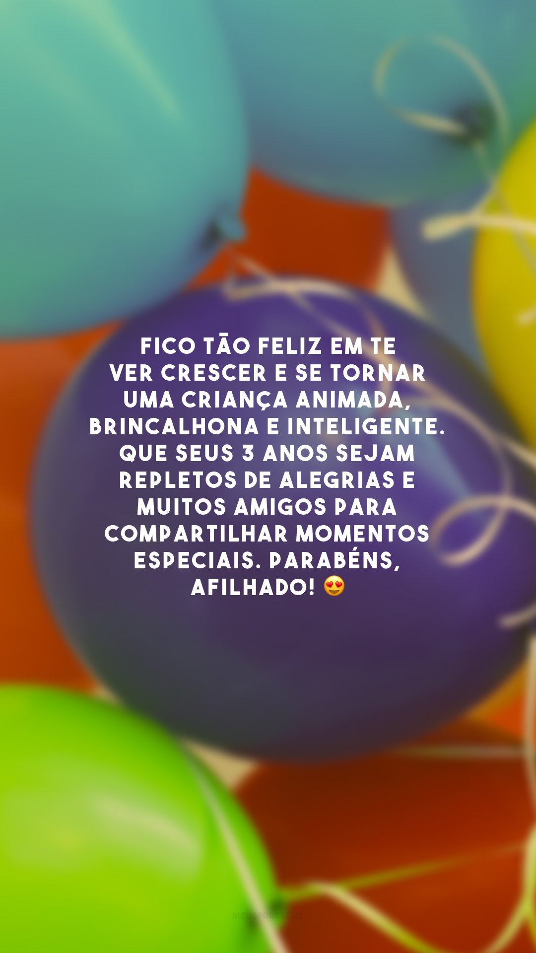 Fico tão feliz em te ver crescer e se tornar uma criança animada, brincalhona e inteligente. Que seus 3 anos sejam repletos de alegrias e muitos amigos para  compartilhar momentos especiais. Parabéns, afilhado! 😍