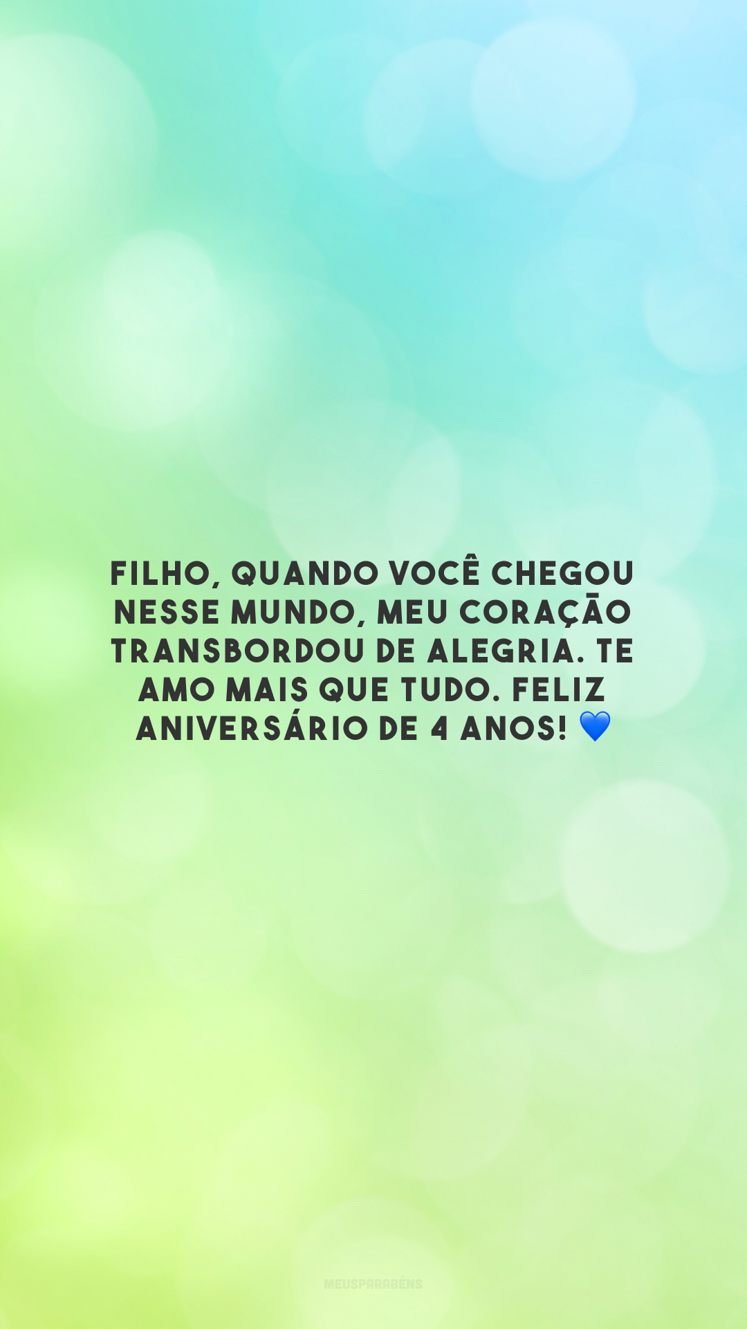 Filho, quando você chegou nesse mundo, meu coração transbordou de alegria. Te amo mais que tudo. Feliz aniversário de 4 anos! 💙