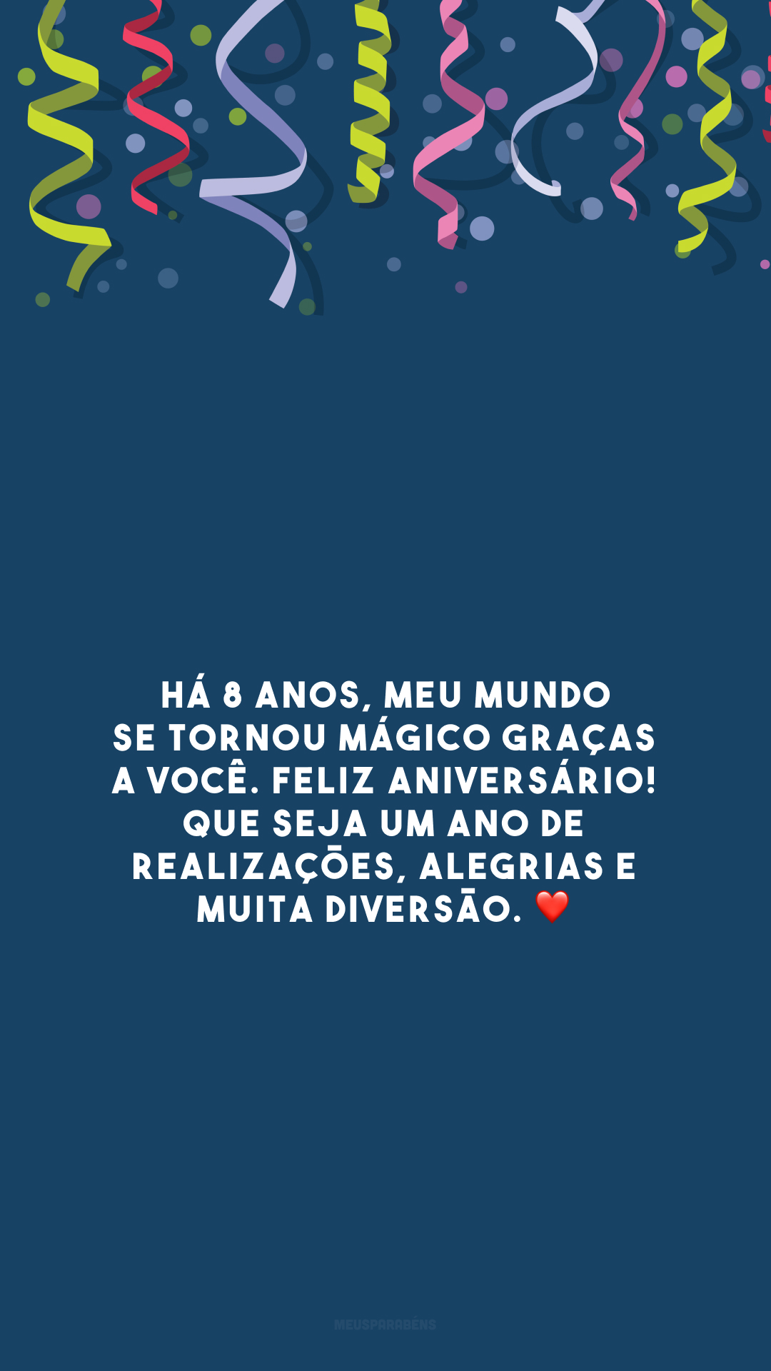 Há 8 anos, meu mundo se tornou mágico graças a você. Feliz aniversário! Que seja um ano de realizações, alegrias e muita diversão. ❤️