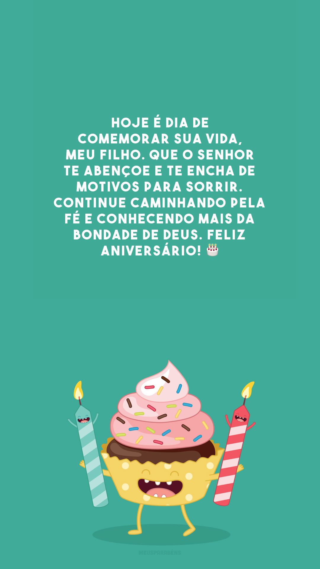 Hoje é dia de comemorar sua vida, meu filho. Que o Senhor te abençoe e te encha de motivos para sorrir. Continue caminhando pela fé e conhecendo mais da bondade de Deus. Feliz aniversário! 🎂