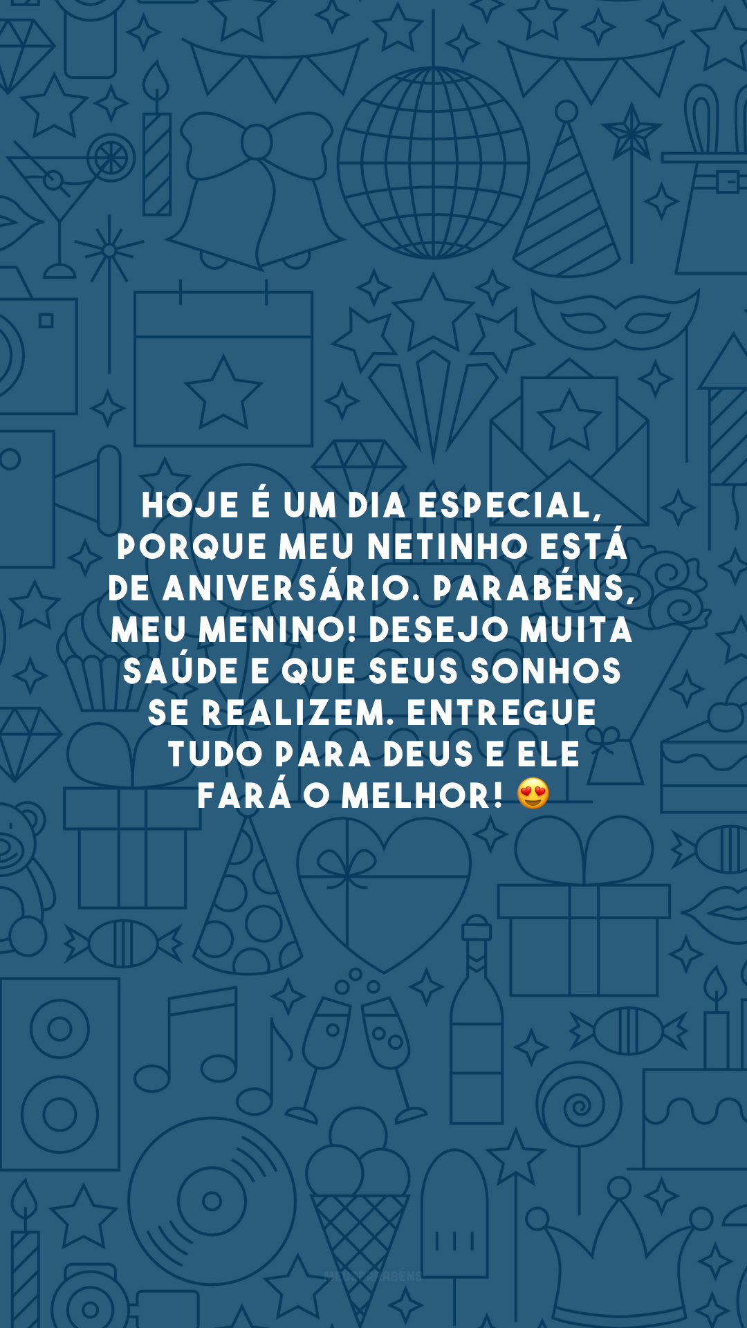 Hoje é um dia especial, porque meu netinho está de aniversário. Parabéns, meu menino! Desejo muita saúde e que seus sonhos se realizem. Entregue tudo para Deus e Ele fará o melhor! 😍