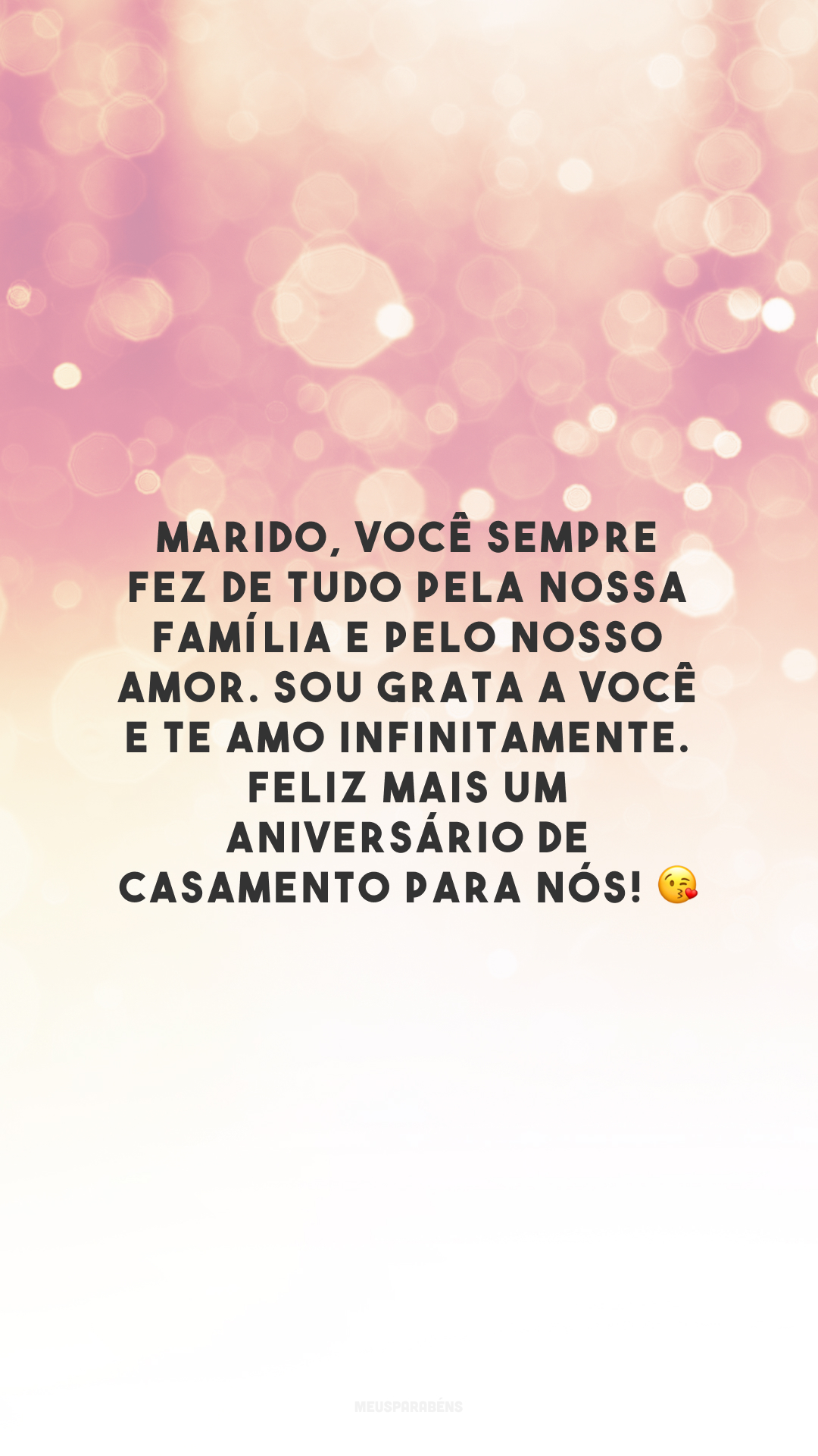 Marido, você sempre fez de tudo pela nossa família e pelo nosso amor. Sou grata a você e te amo infinitamente. Feliz mais um aniversário de casamento para nós! 😘