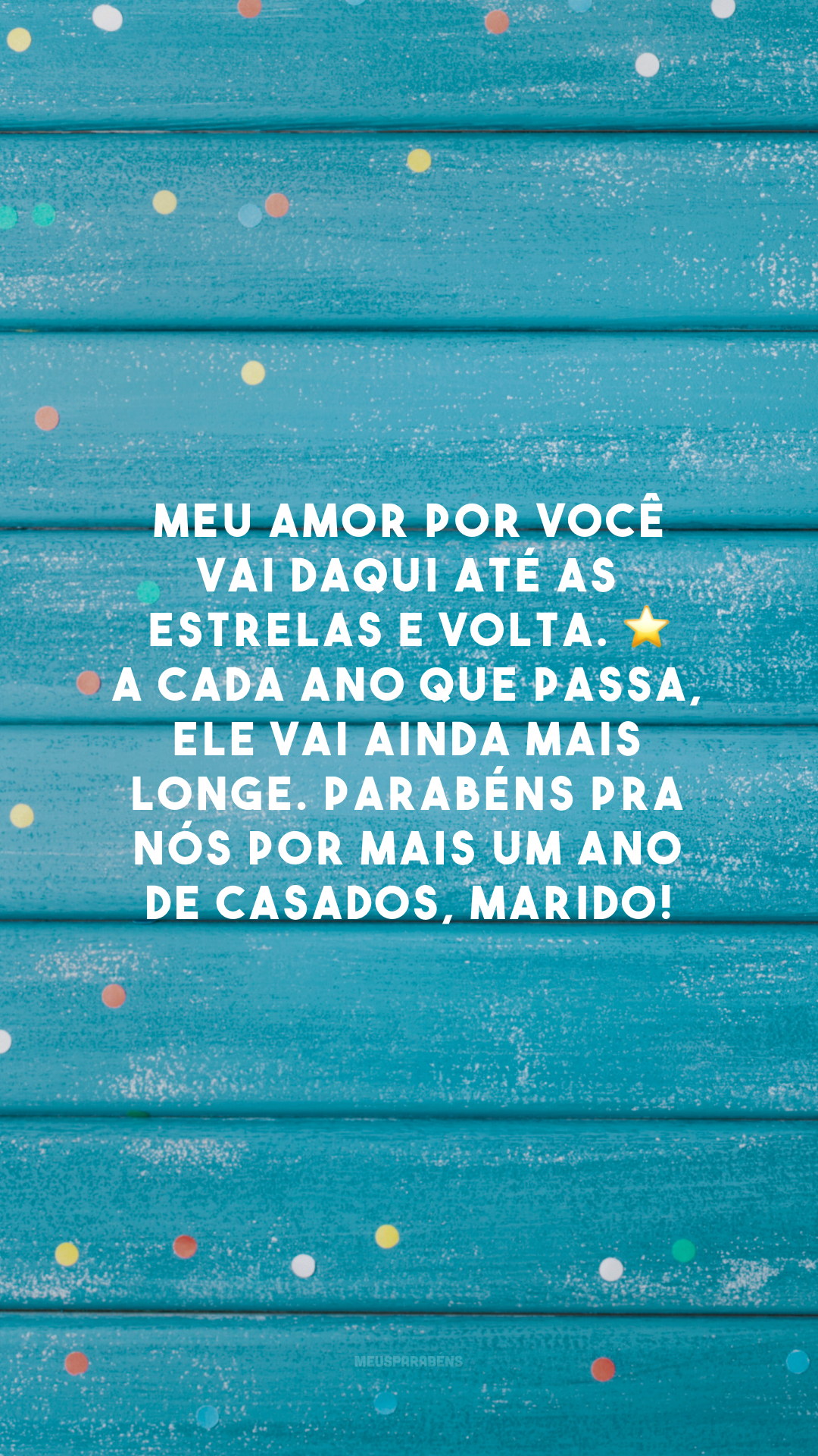 Meu amor por você vai daqui até as estrelas e volta. ⭐ A cada ano que passa, ele vai ainda mais longe. Parabéns pra nós por mais um ano de casados, marido!