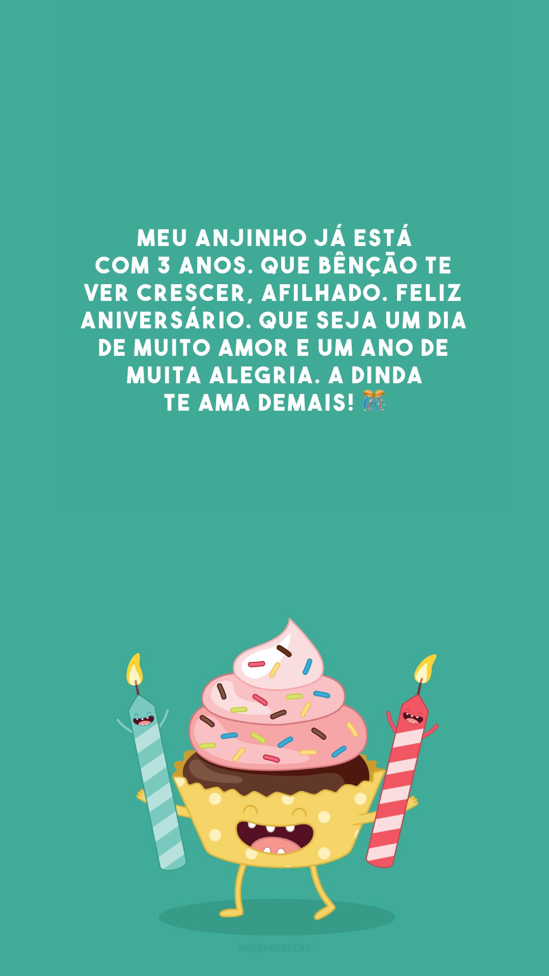 Meu anjinho já está com 3 anos. Que bênção te ver crescer, afilhado. Feliz aniversário. Que seja um dia de muito amor e um ano de muita alegria. A dinda te ama demais! 🎊