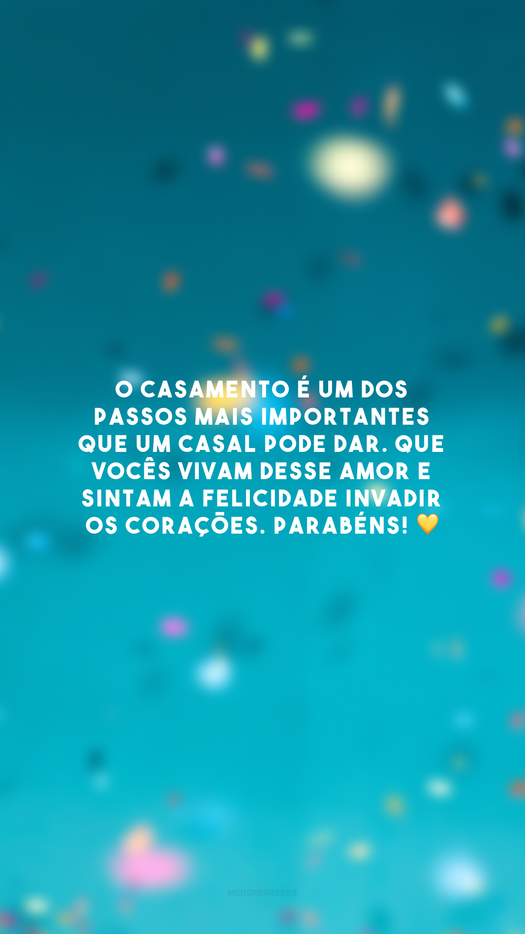 O casamento é um dos passos mais importantes que um casal pode dar. Que vocês vivam desse amor e sintam a felicidade invadir os corações. Parabéns! 💛