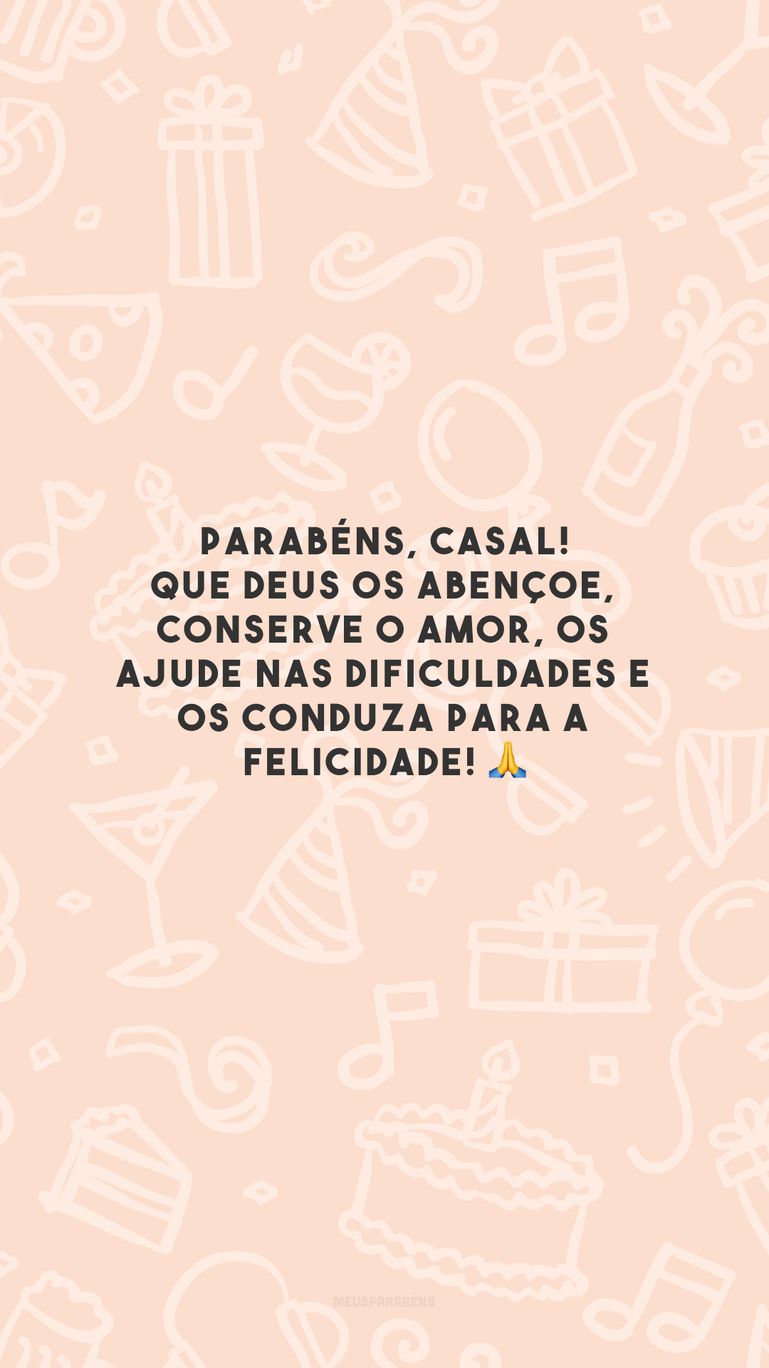 Parabéns, casal! Que Deus os abençoe, conserve o amor, os ajude nas dificuldades e os conduza para a felicidade! 🙏