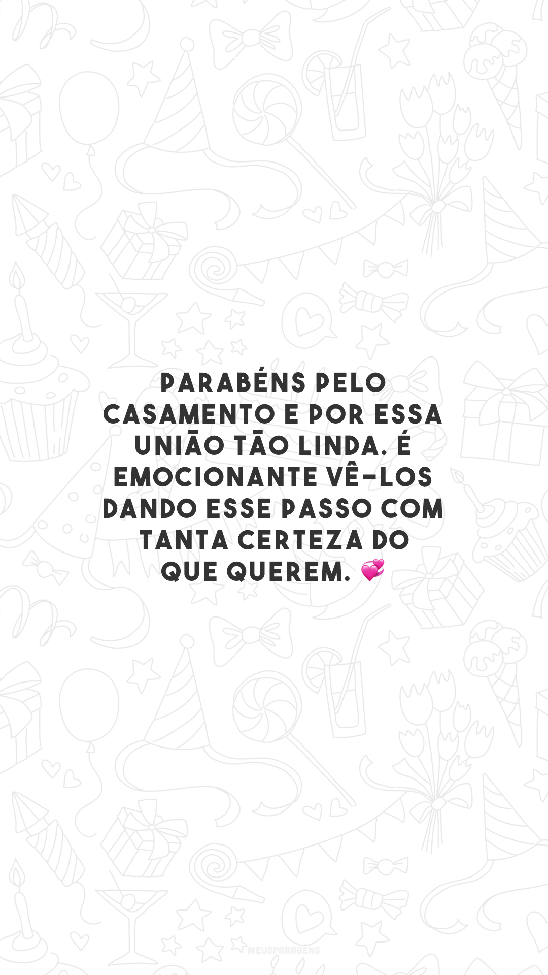 Parabéns pelo casamento e por essa união tão linda. É emocionante vê-los dando esse passo com tanta certeza do que querem. 💞