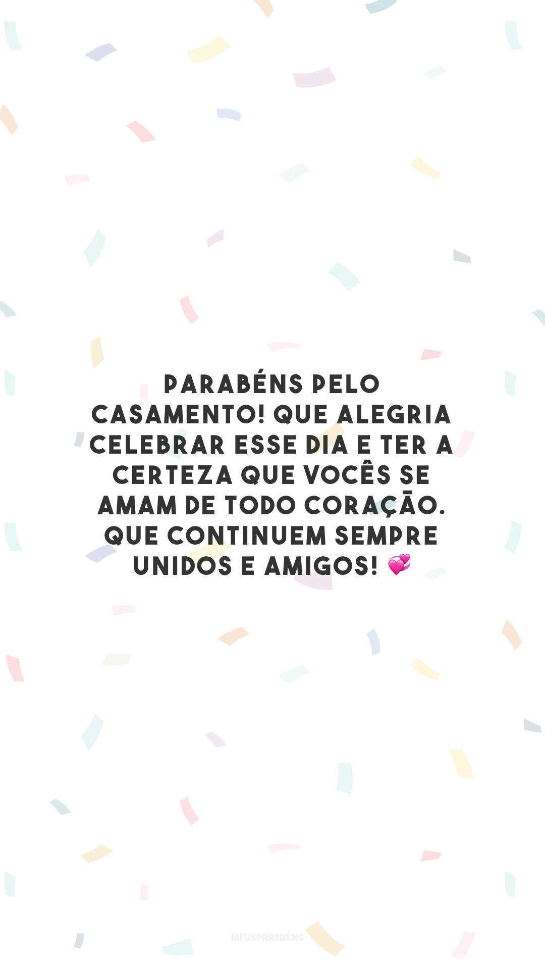 Parabéns pelo casamento! Que alegria celebrar esse dia e ter a certeza que vocês se amam de todo coração. Que continuem sempre unidos e amigos! 💞