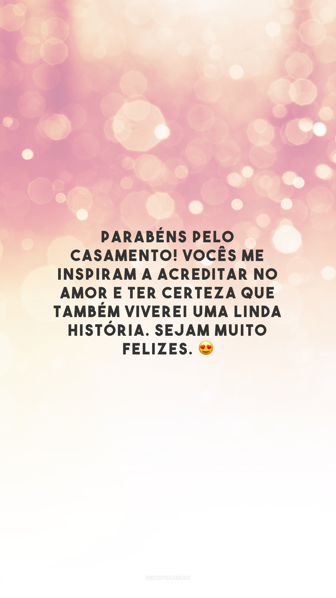 Parabéns pelo casamento! Vocês me inspiram a acreditar no amor e ter certeza que também viverei uma linda história. Sejam muito felizes. 😍