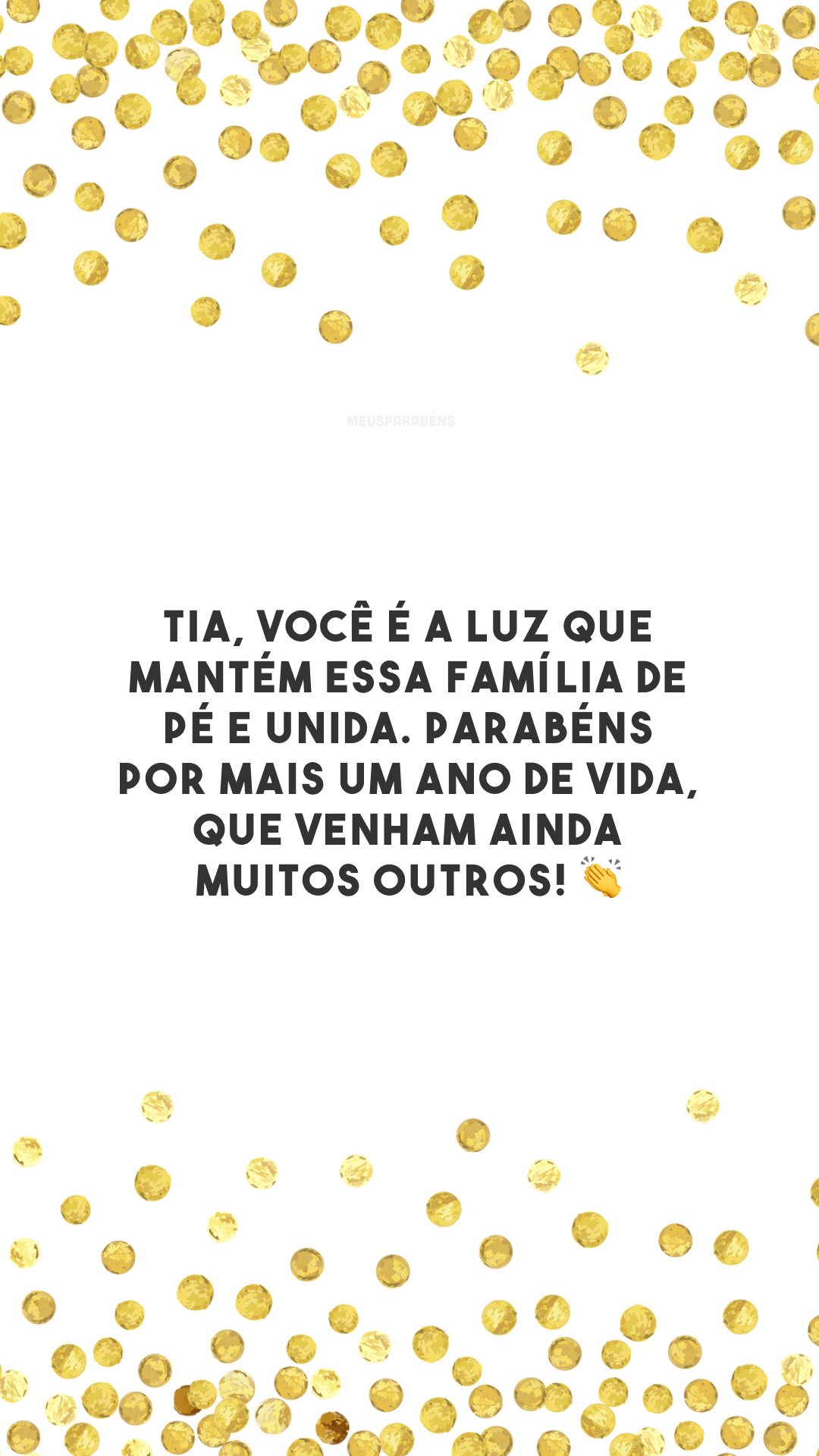 Tia, você é a luz que mantém essa família de pé e unida. Parabéns por mais um ano de vida, que venham ainda muitos outros! 👏