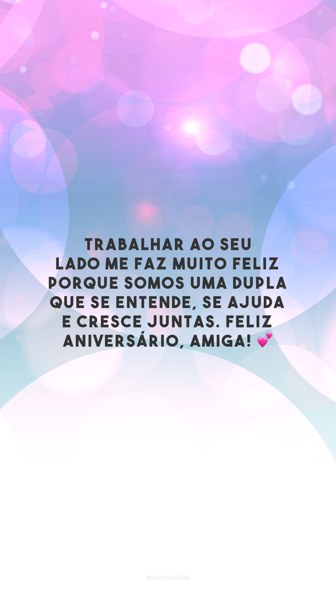 Trabalhar ao seu lado me faz muito feliz porque somos uma dupla que se entende, se ajuda e cresce juntas. Feliz aniversário, amiga! 💕