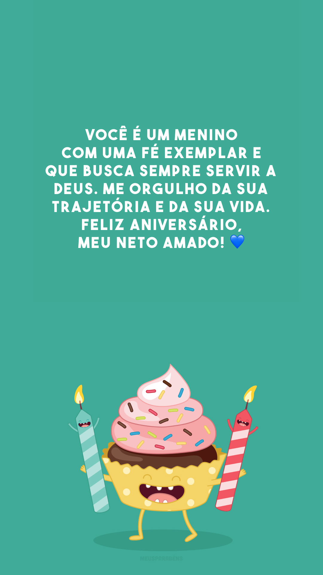 Você é um menino com uma fé exemplar e que busca sempre servir a Deus. Me orgulho da sua trajetória e da sua vida. Feliz aniversário, meu neto amado! 💙