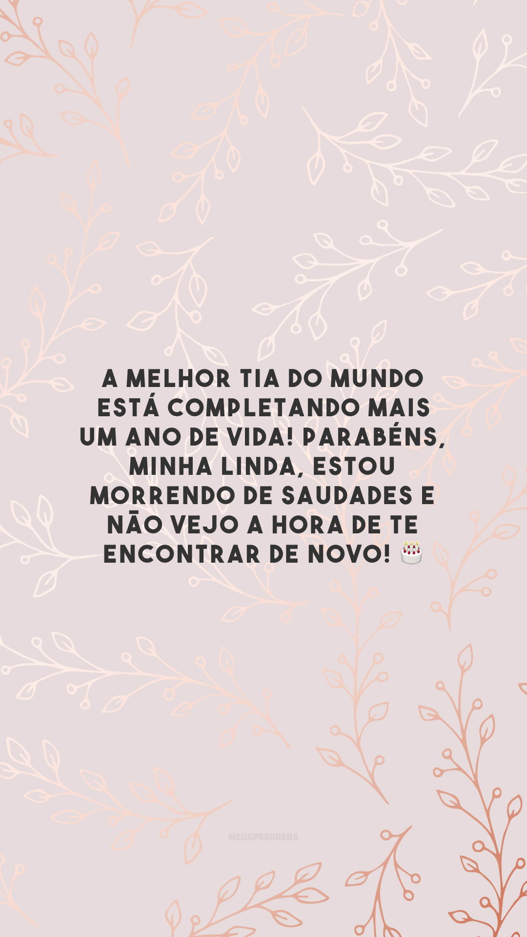 A melhor tia do mundo está completando mais um ano de vida! Parabéns, minha linda, estou morrendo de saudades e não vejo a hora de te encontrar de novo! 🎂