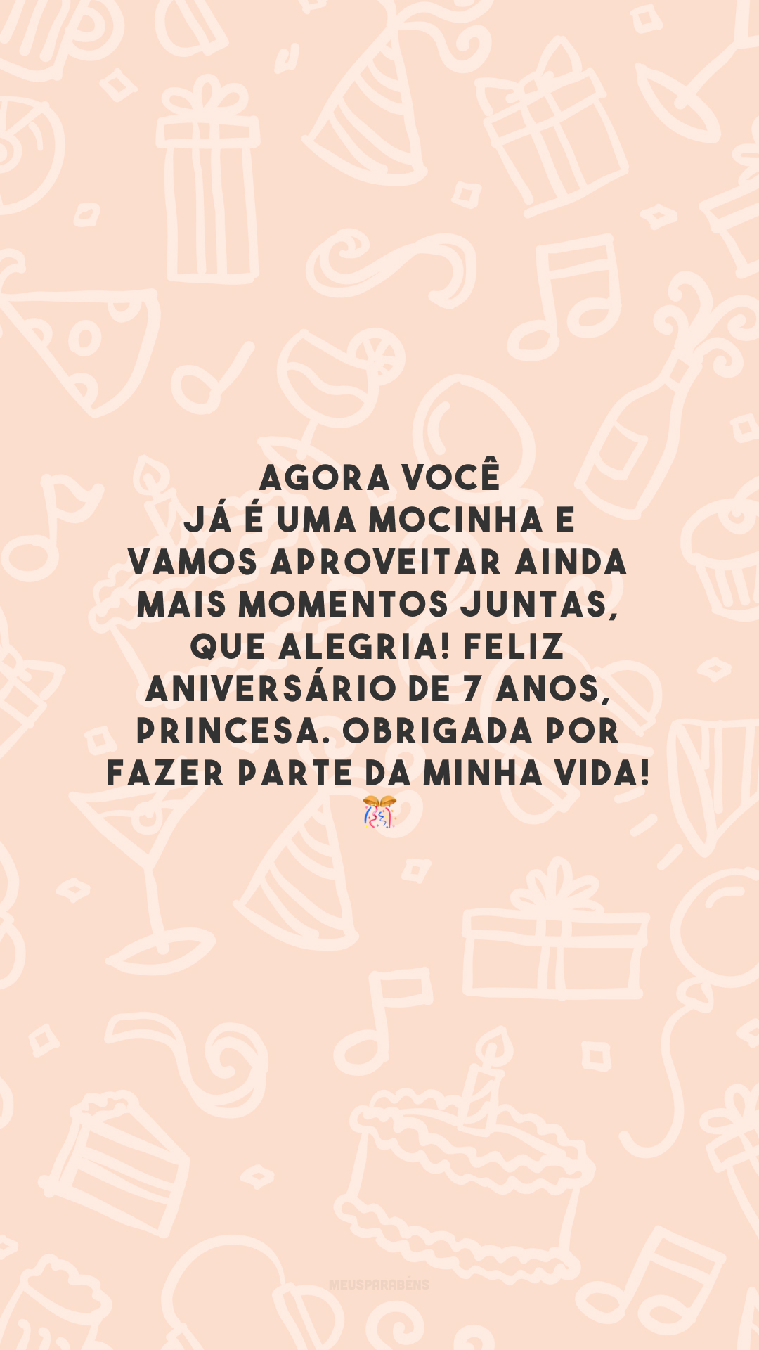 Agora você já é uma mocinha e vamos aproveitar ainda mais momentos juntas, que alegria! Feliz aniversário de 7 anos, princesa. Obrigada por fazer parte da minha vida! 🎊