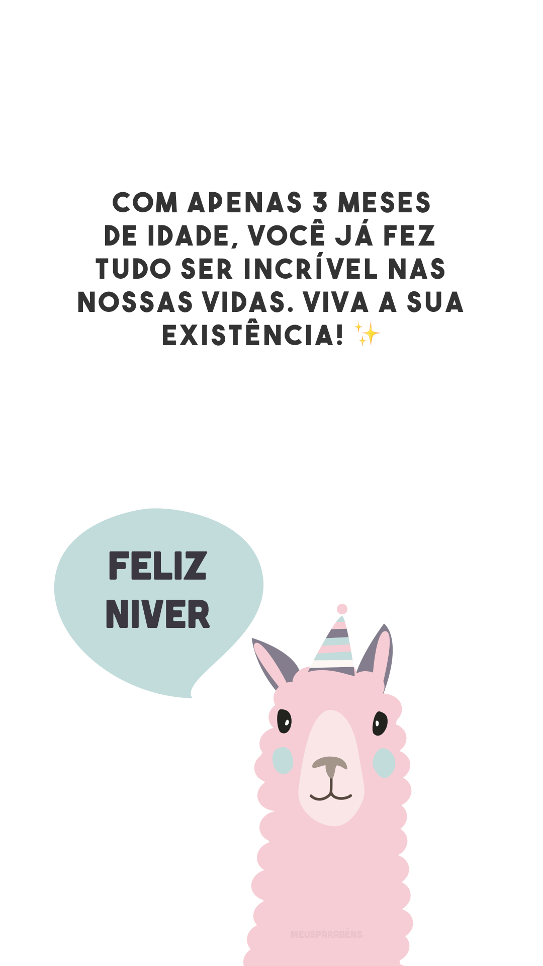 Com apenas 3 meses de idade, você já fez tudo ser incrível nas nossas vidas. Viva a sua existência! ✨