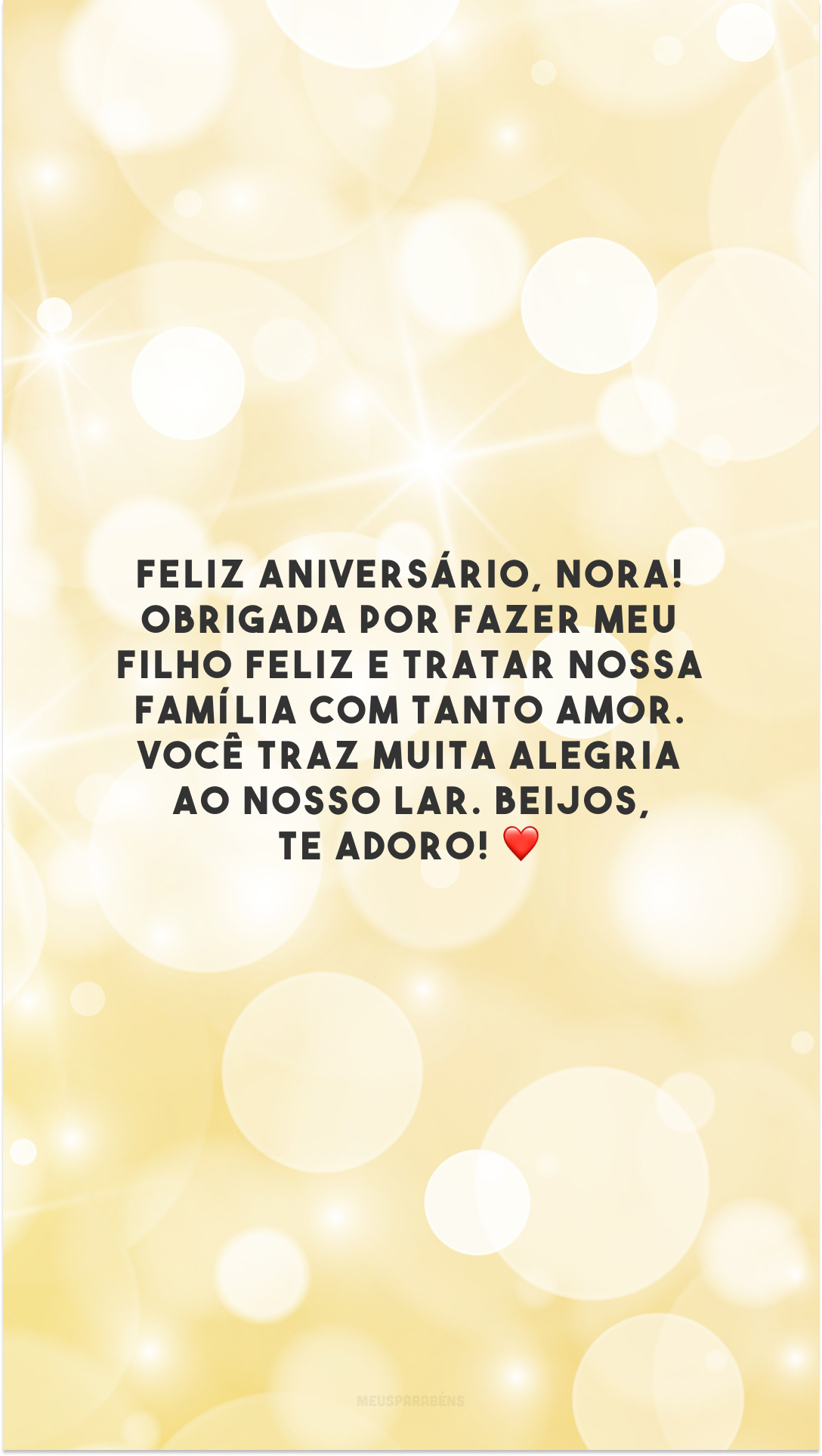 Feliz aniversário, nora! Obrigada por fazer meu filho feliz e tratar nossa família com tanto amor. Você traz muita alegria ao nosso lar. Beijos, te adoro! ❤️