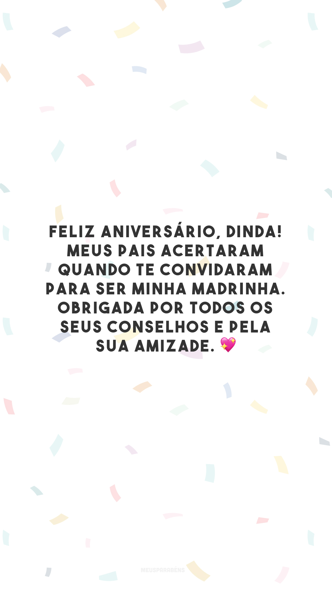 Feliz aniversário, dinda! Meus pais acertaram quando te convidaram para ser minha madrinha. Obrigada por todos os seus conselhos e pela sua amizade. 💖