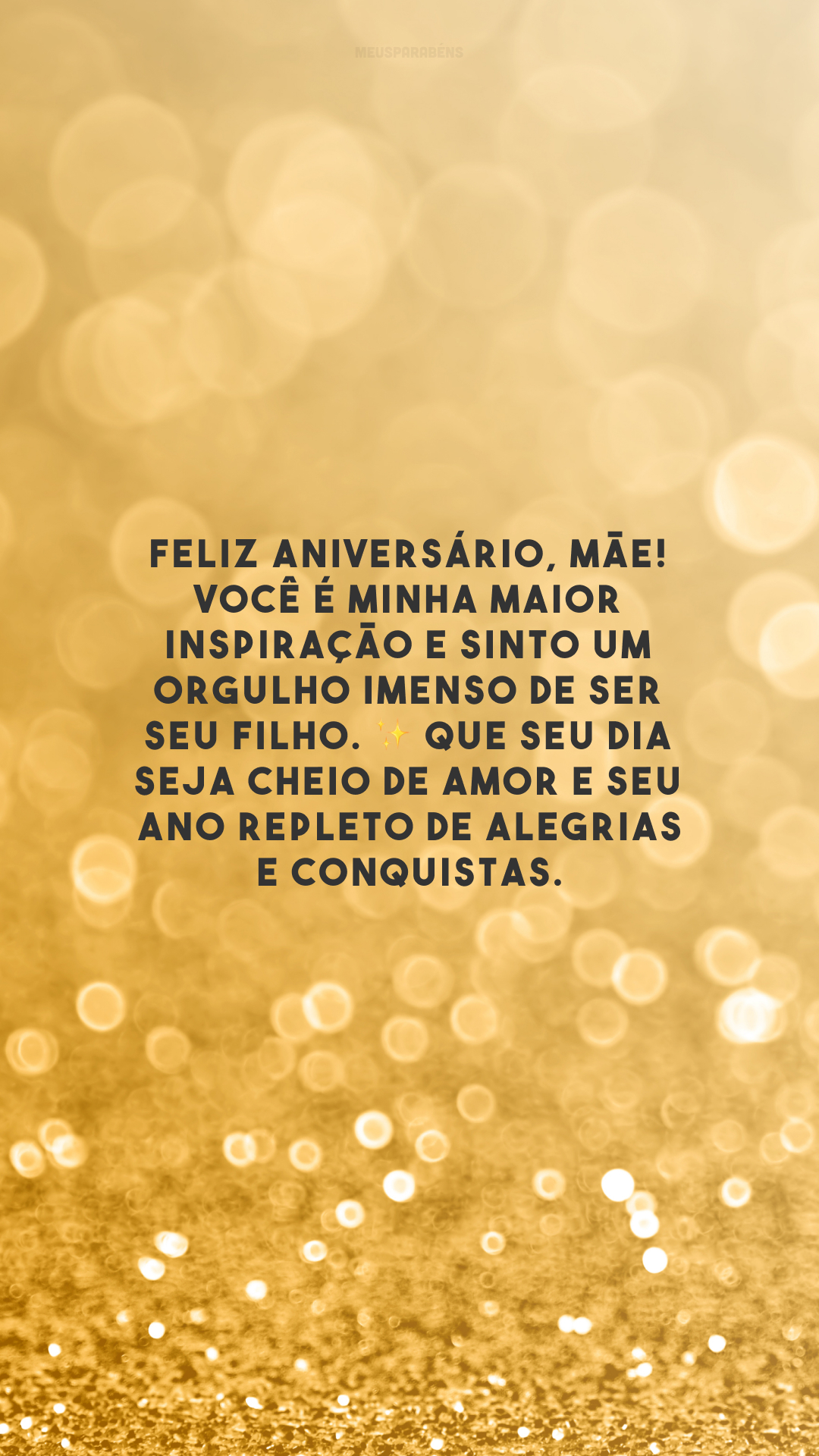 Feliz aniversário, mãe! Você é minha maior inspiração e sinto um orgulho imenso de ser seu filho. ✨ Que seu dia seja cheio de amor e seu ano repleto de alegrias e conquistas.