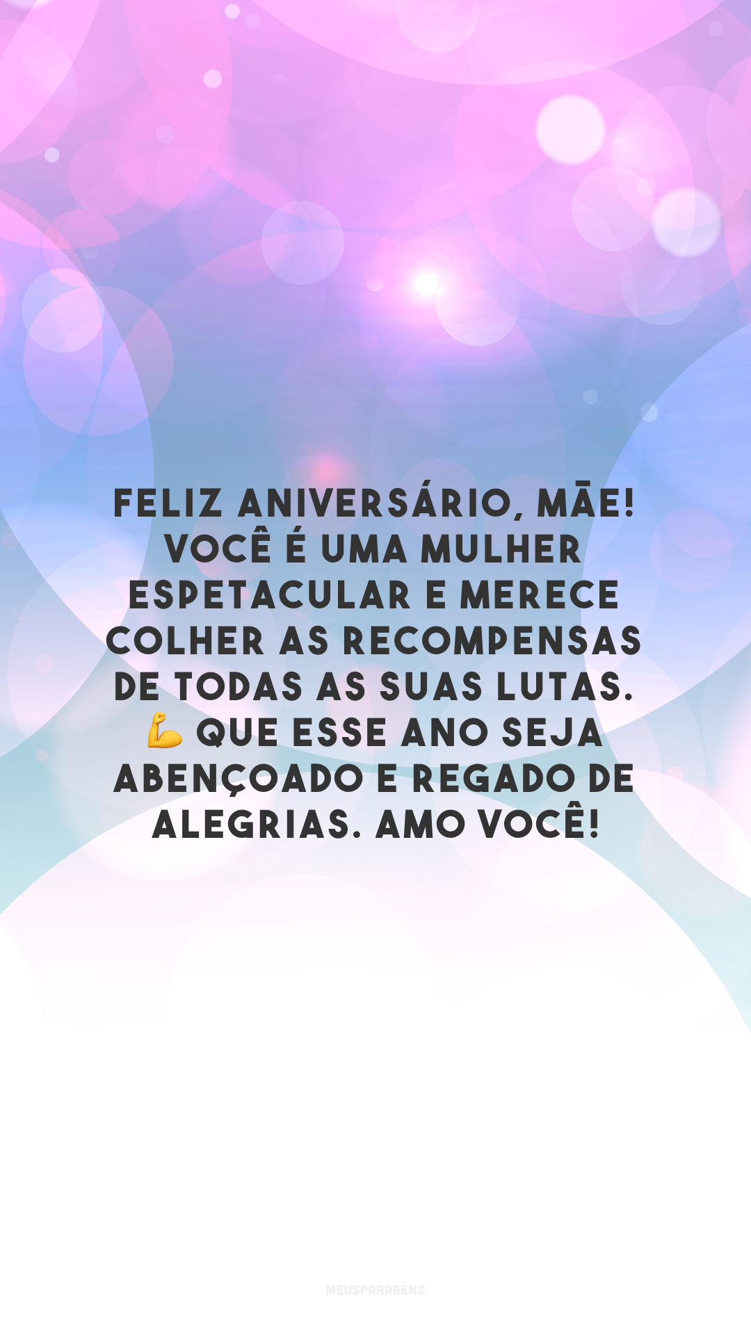 Feliz aniversário, mãe! Você é uma mulher espetacular e merece colher as recompensas de todas as suas lutas. 💪 Que esse ano seja abençoado e regado de alegrias. Amo você!