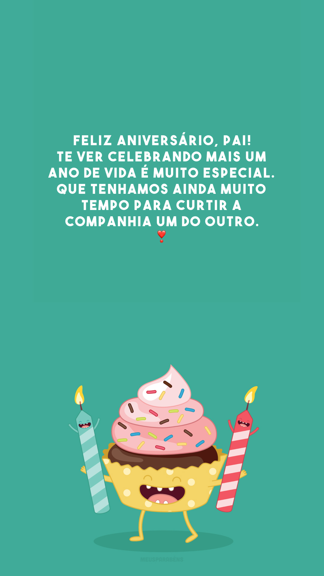 Feliz aniversário, pai! Te ver celebrando mais um ano de vida é muito especial. Que tenhamos ainda muito tempo para curtir a companhia um do outro. ❣️