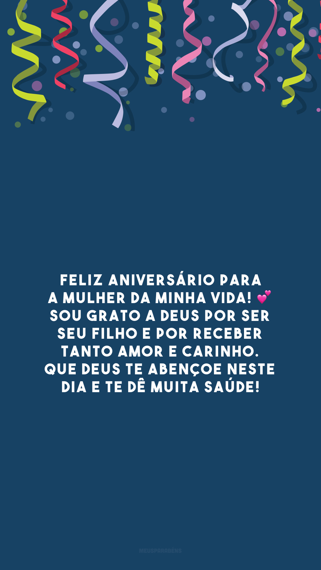 Feliz aniversário para a mulher da minha vida! 💕 Sou grato a Deus por ser seu filho e por receber tanto amor e carinho. Que Deus te abençoe neste dia e te dê muita saúde!