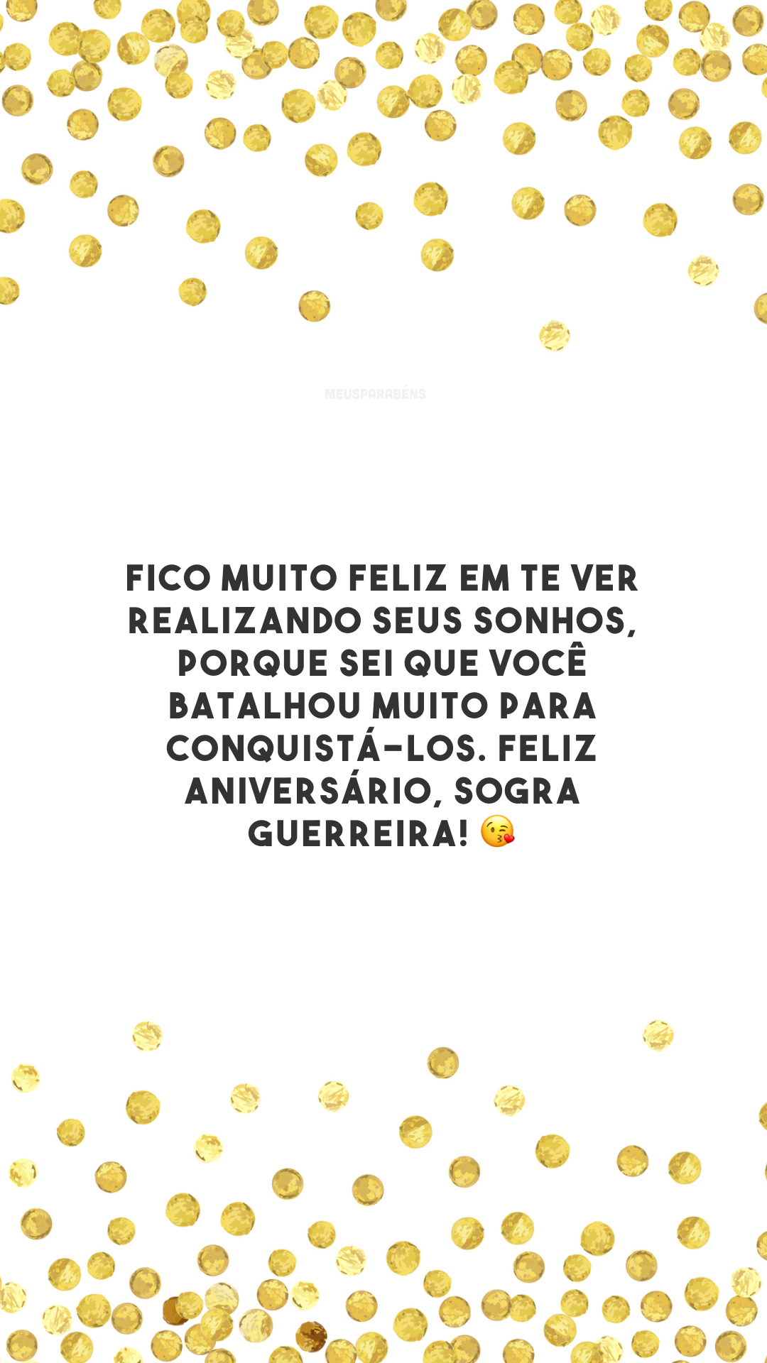 Fico muito feliz em te ver realizando seus sonhos, porque sei que você batalhou muito para conquistá-los. Feliz aniversário, sogra guerreira! 😘 