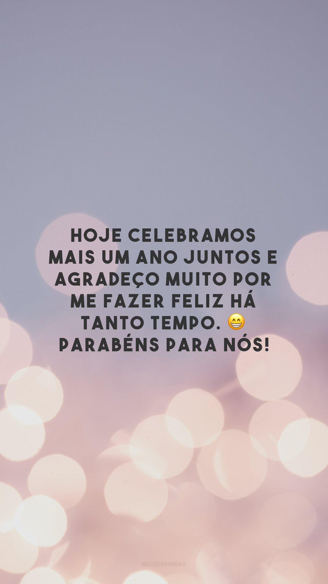 Hoje celebramos mais um ano juntos e agradeço muito por me fazer feliz há tanto tempo. 😁 Parabéns para nós!