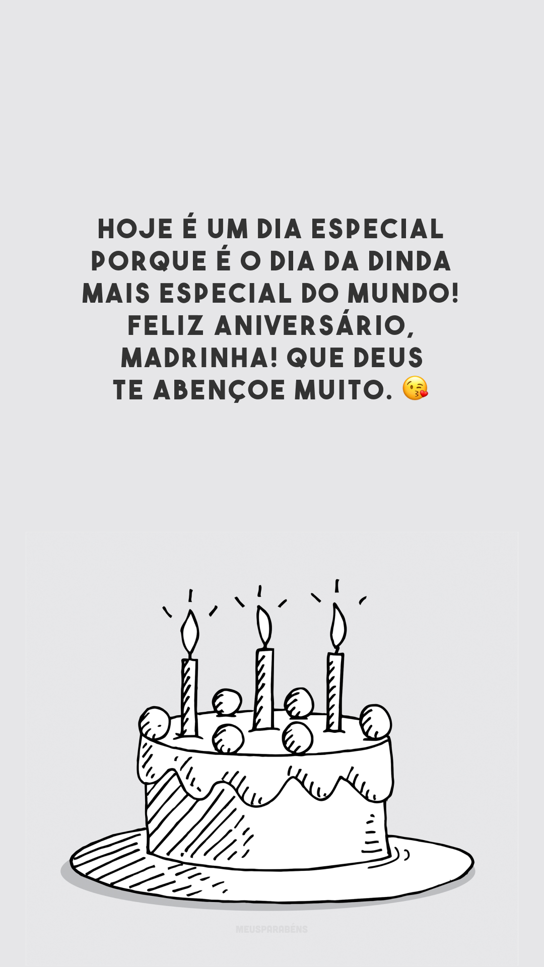 Hoje é um dia especial porque é o dia da dinda mais especial do mundo! Feliz aniversário, madrinha! Que Deus te abençoe muito. 😘 