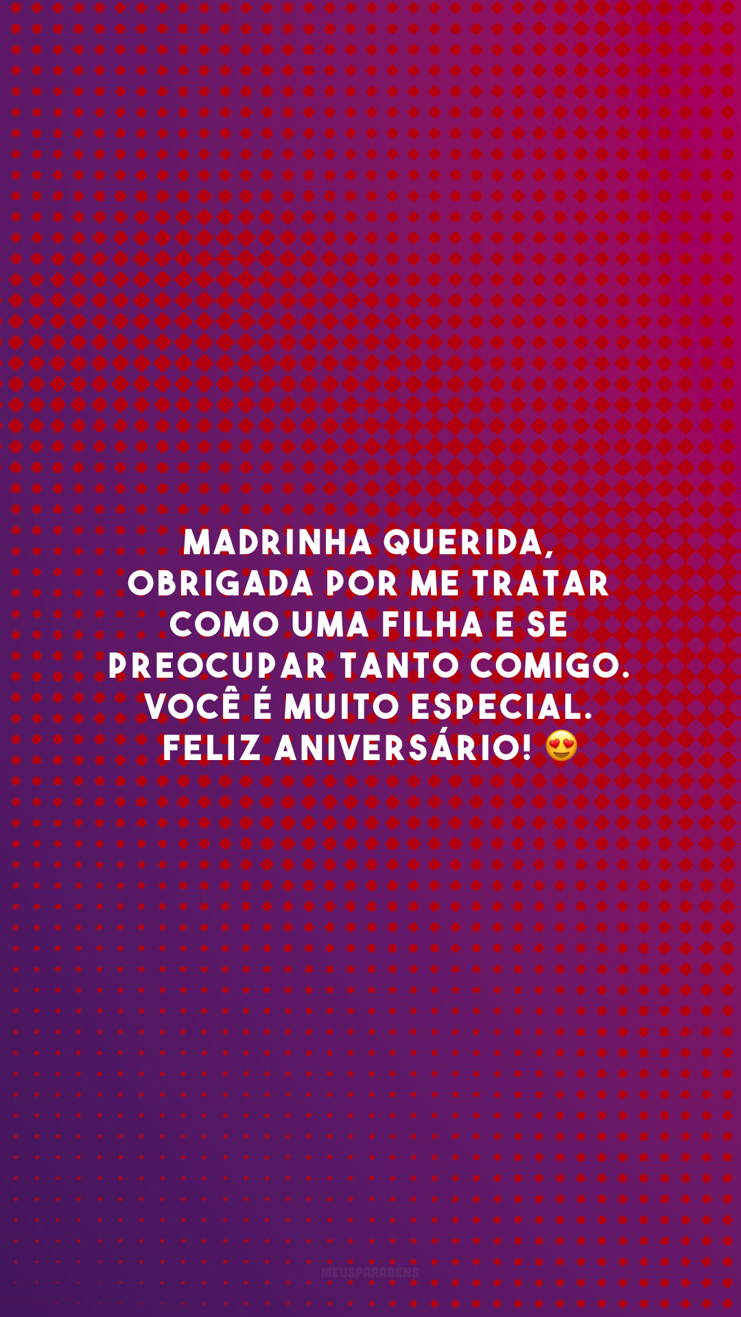 Madrinha querida, obrigada por me tratar como uma filha e se preocupar tanto comigo. Você é muito especial. Feliz aniversário! 😍