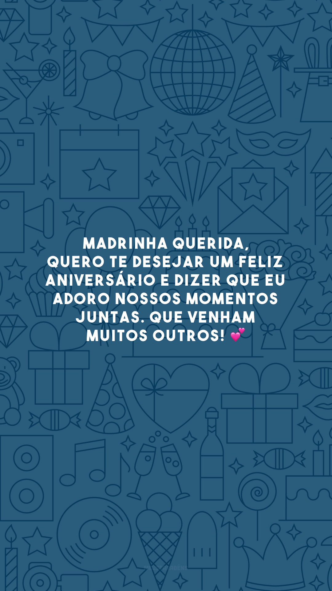 Madrinha querida, quero te desejar um feliz aniversário e dizer que eu adoro nossos momentos juntas. Que venham muitos outros! 💕