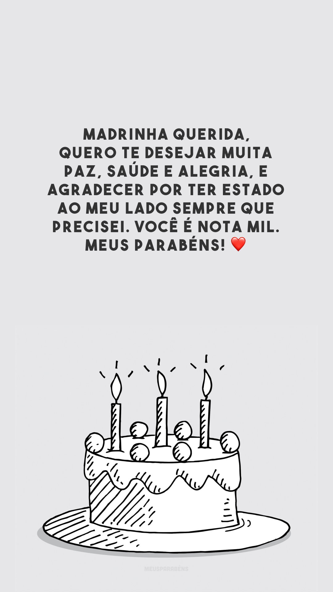 Madrinha querida, quero te desejar muita paz, saúde e alegria, e agradecer por ter estado ao meu lado sempre que precisei. Você é nota mil. Meus parabéns! ❤️