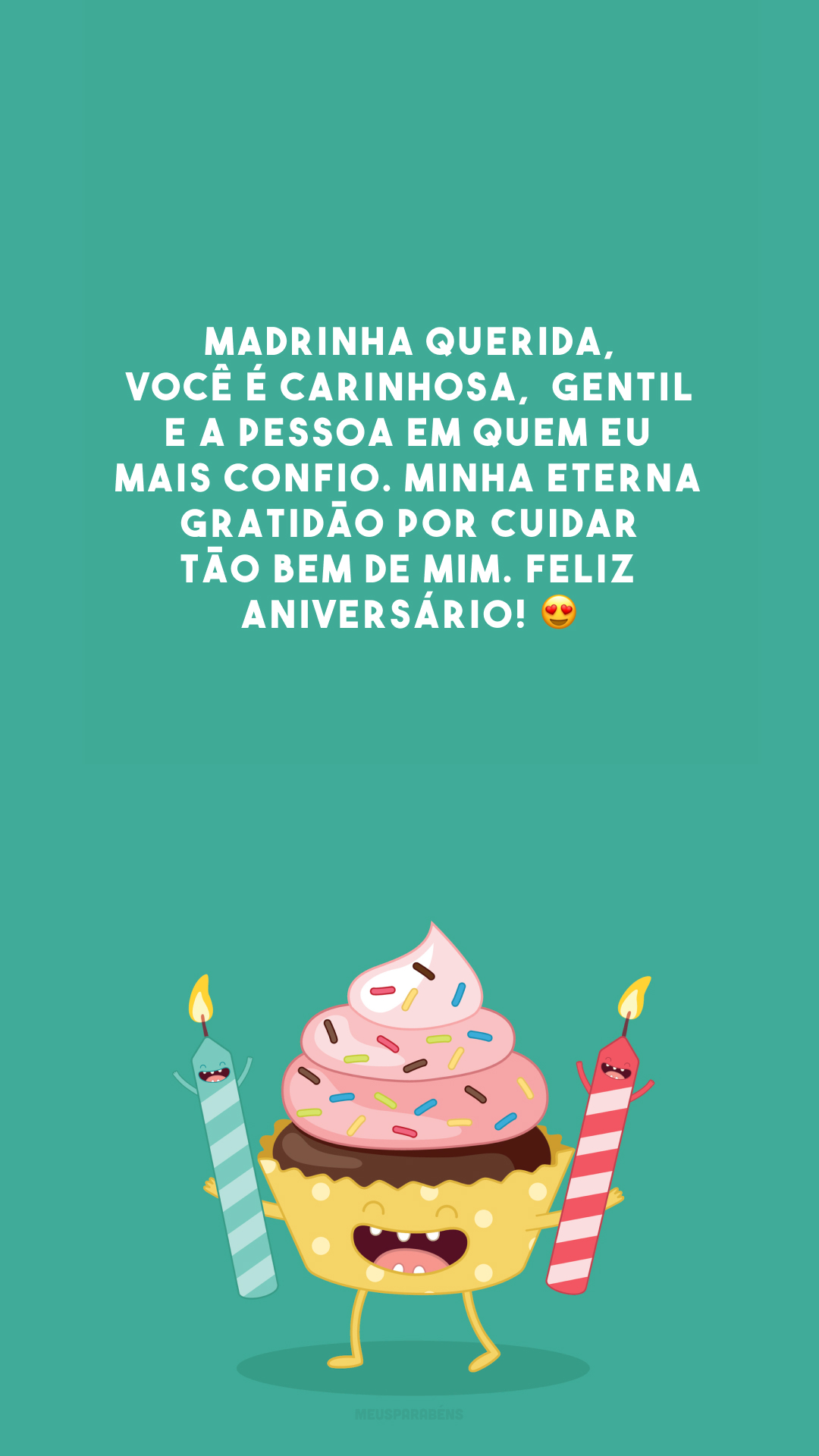 Madrinha querida, você é carinhosa,  gentil e a pessoa em quem eu mais confio. Minha eterna gratidão por cuidar tão bem de mim. Feliz aniversário! 😍