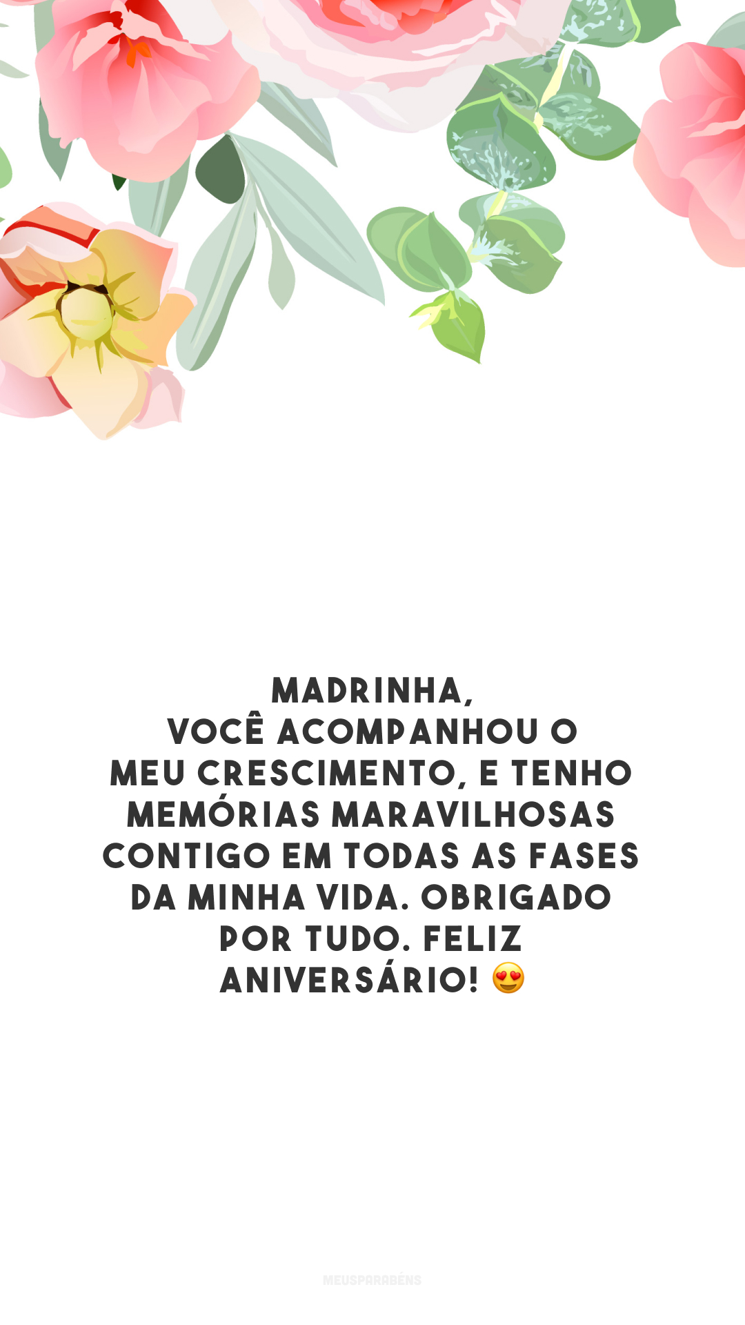 Madrinha, você acompanhou o meu crescimento, e tenho memórias maravilhosas contigo em todas as fases da minha vida. Obrigado por tudo. Feliz aniversário! 😍