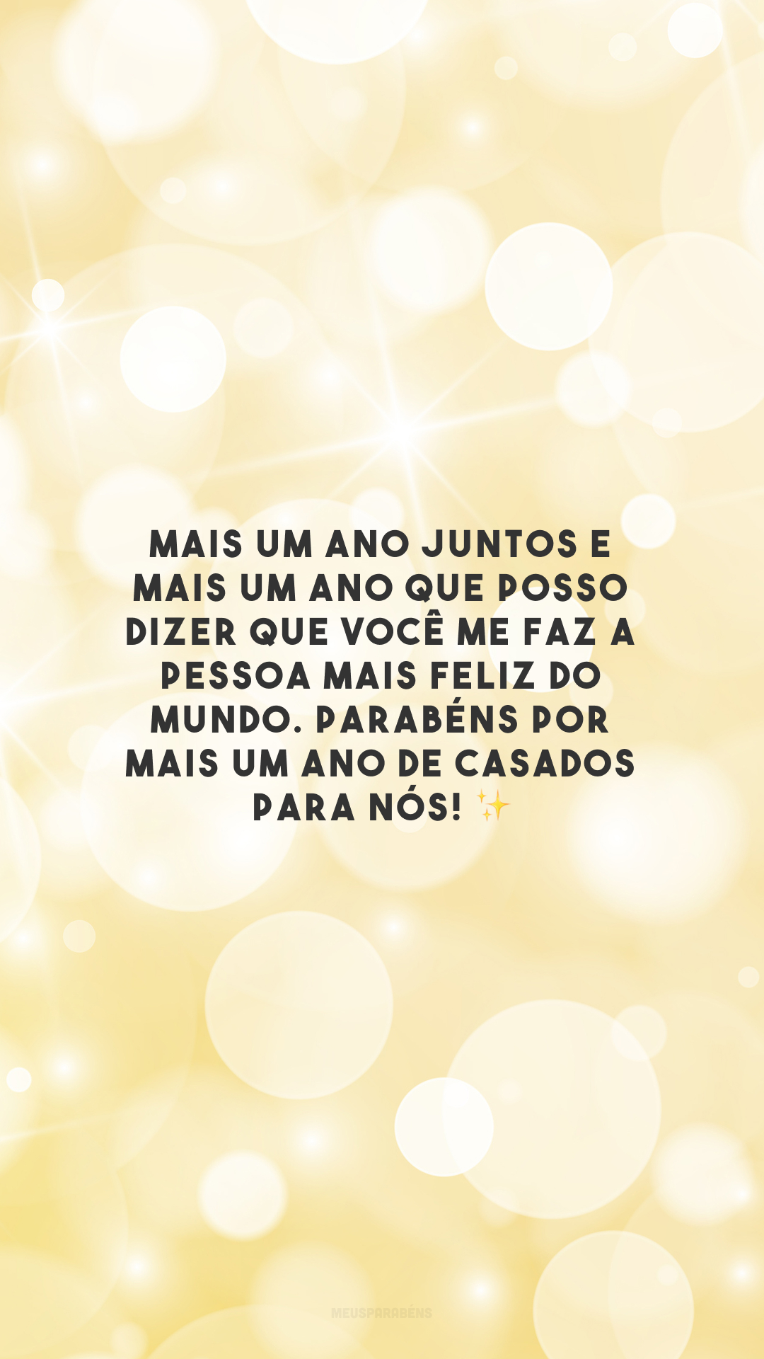 Mais um ano juntos e mais um ano que posso dizer que você me faz a pessoa mais feliz do mundo. Parabéns por mais um ano de casados para nós! ✨