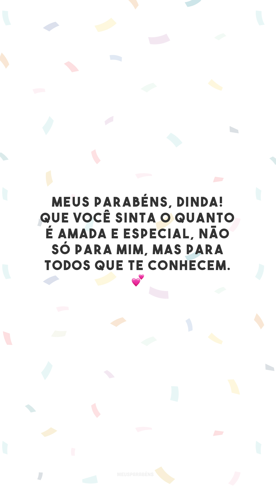 Meus parabéns, dinda! Que você sinta o quanto é amada e especial, não só para mim, mas para todos que te conhecem. 💕