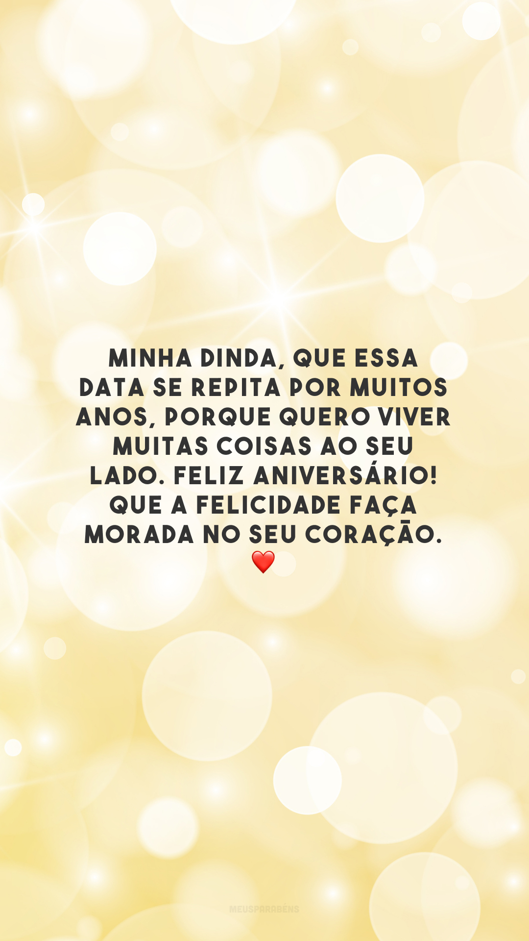 Minha dinda, que essa data se repita por muitos anos, porque quero viver muitas coisas ao seu lado. Feliz aniversário! Que a felicidade faça morada no seu coração. ❤️