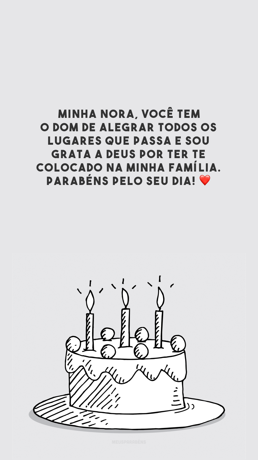 Minha nora, você tem o dom de alegrar todos os lugares que passa e sou grata a Deus por ter te colocado na minha família. Parabéns pelo seu dia! ❤️