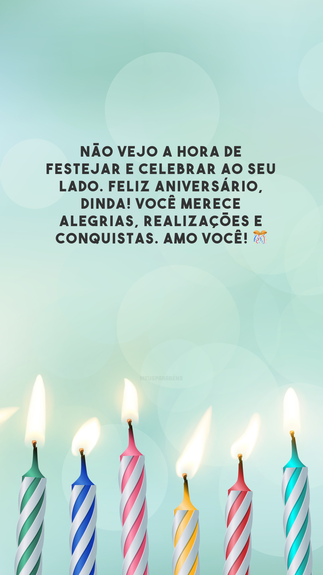 Não vejo a hora de festejar e celebrar ao seu lado. Feliz aniversário, dinda! Você merece alegrias, realizações e conquistas. Amo você! 🎊